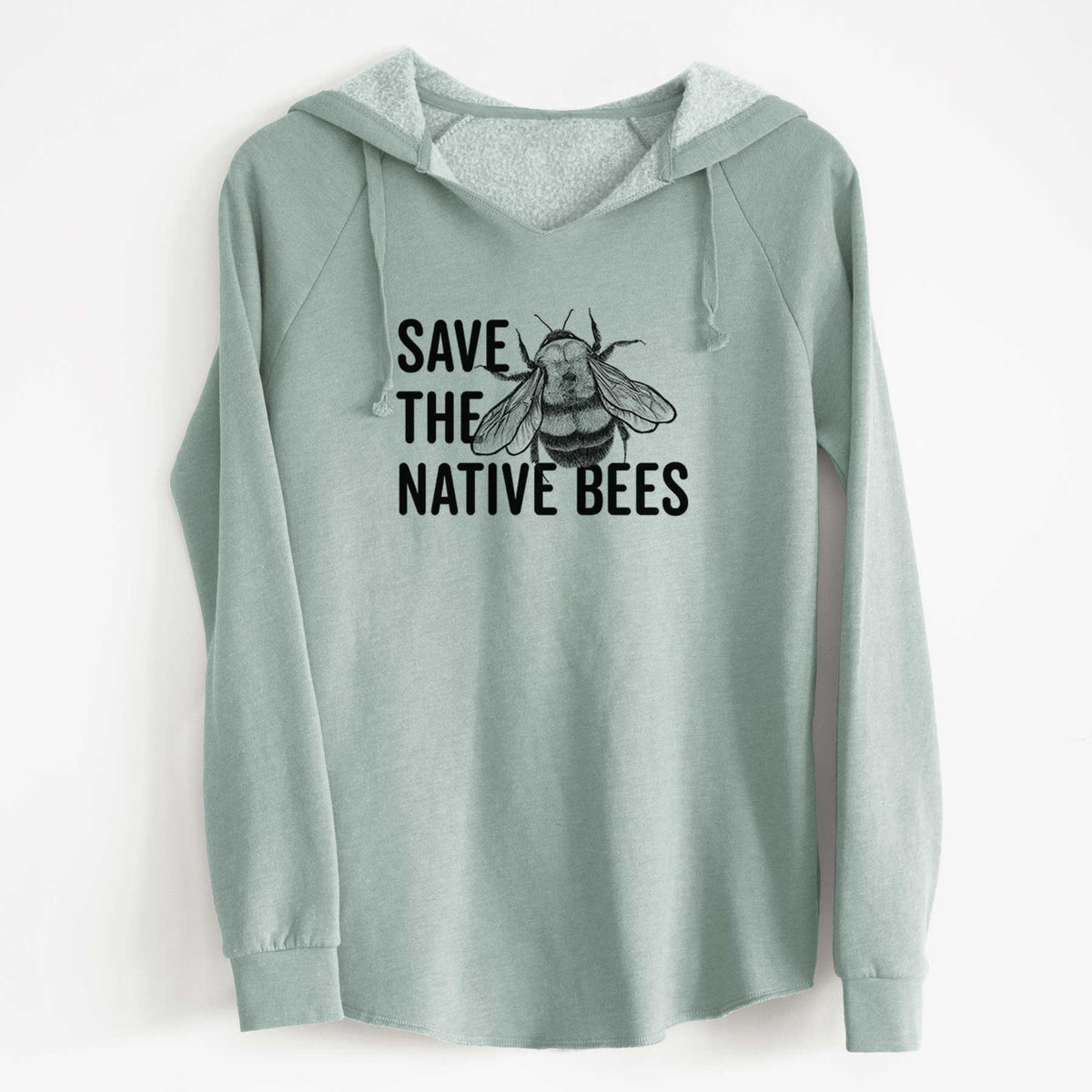 Sage green women's Cali Wave hooded sweatshirt laid flat, printed with bold black words reading Save the Native Bees beside a detailed bee illustration.