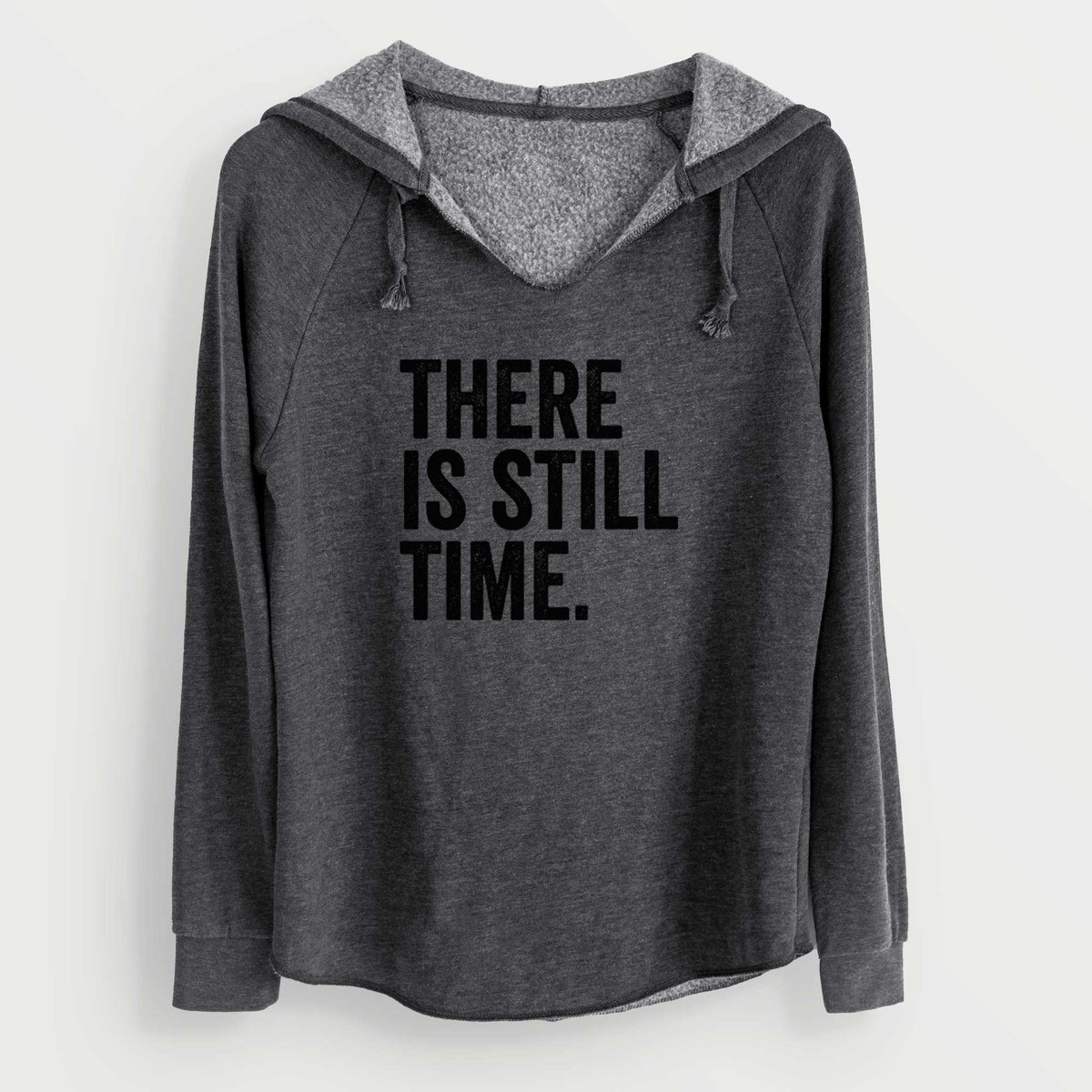 Charcoal grey women's Cali Wave hooded sweatshirt laid flat, printed with bold black words reading There Is Still Time.