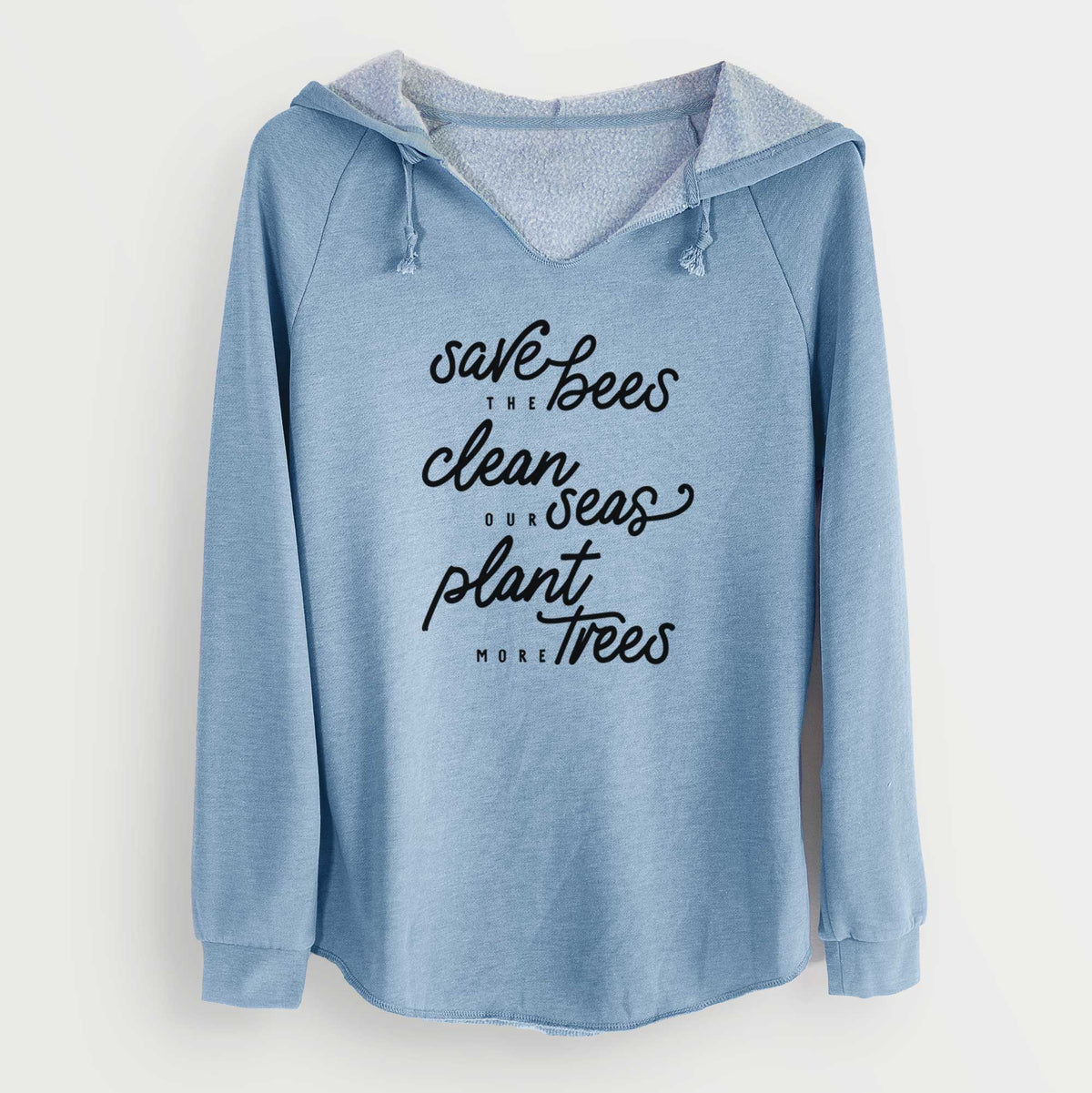 Misty blue women's Cali Wave hooded sweatshirt laid flat, printed with black hand-lettered words reading Save the Bees, Clean Our Seas, Plant More Trees.