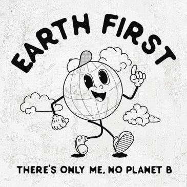 Earth First: There's Only Me, No Planet B Mascot on clothing and gifts