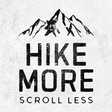 Hike More - Scroll Less Apparel
