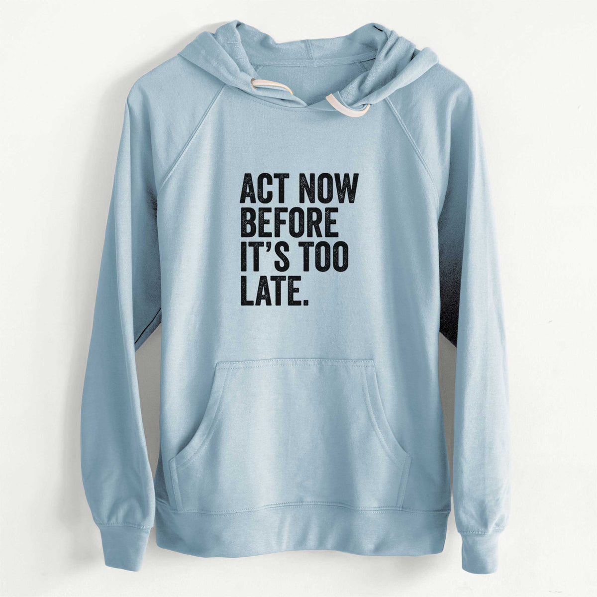 CLEARANCE - Act Now Before it&#39;s Too Late  - Unisex Slim Fit Loopback Terry Hoodie