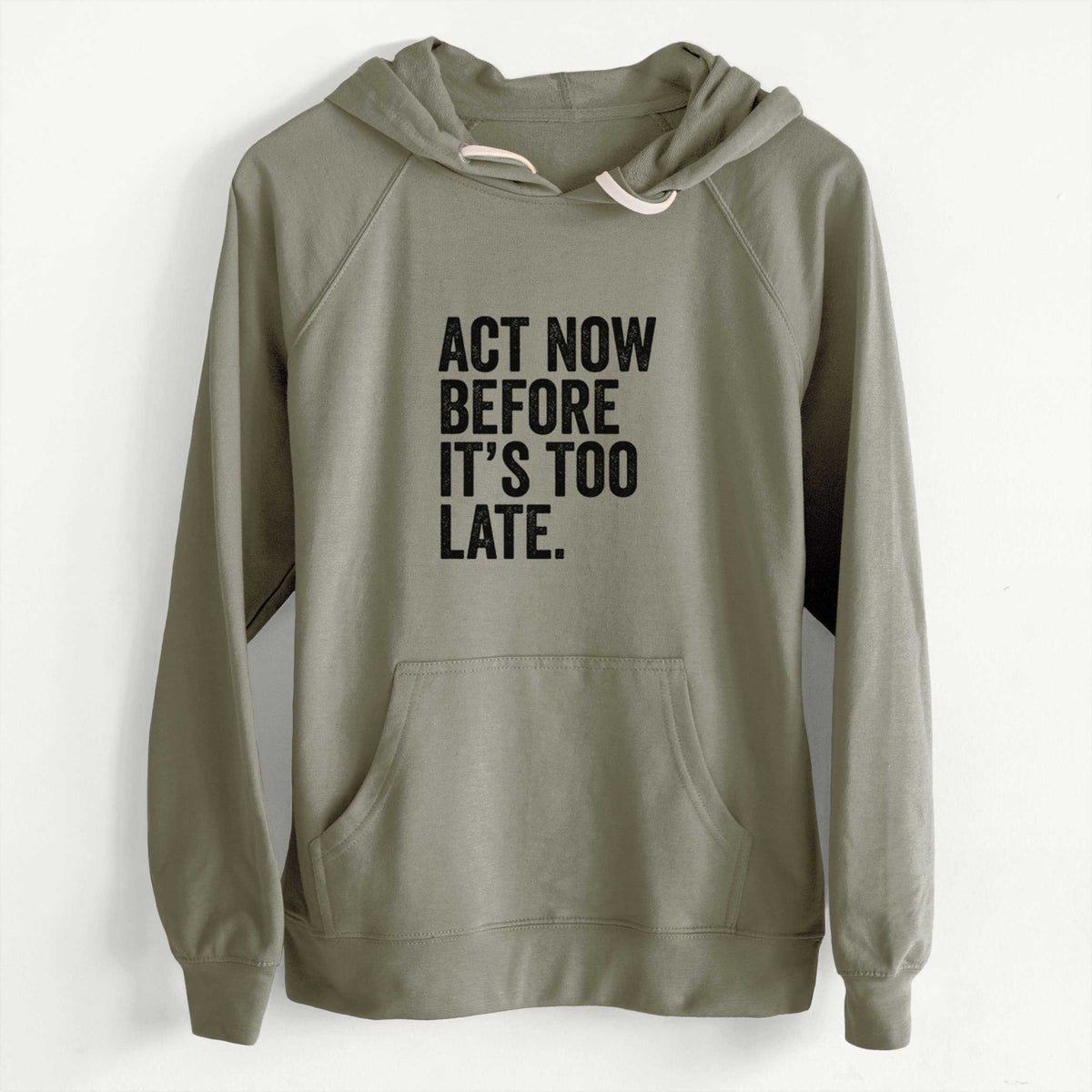 CLEARANCE - Act Now Before it&#39;s Too Late  - Unisex Slim Fit Loopback Terry Hoodie