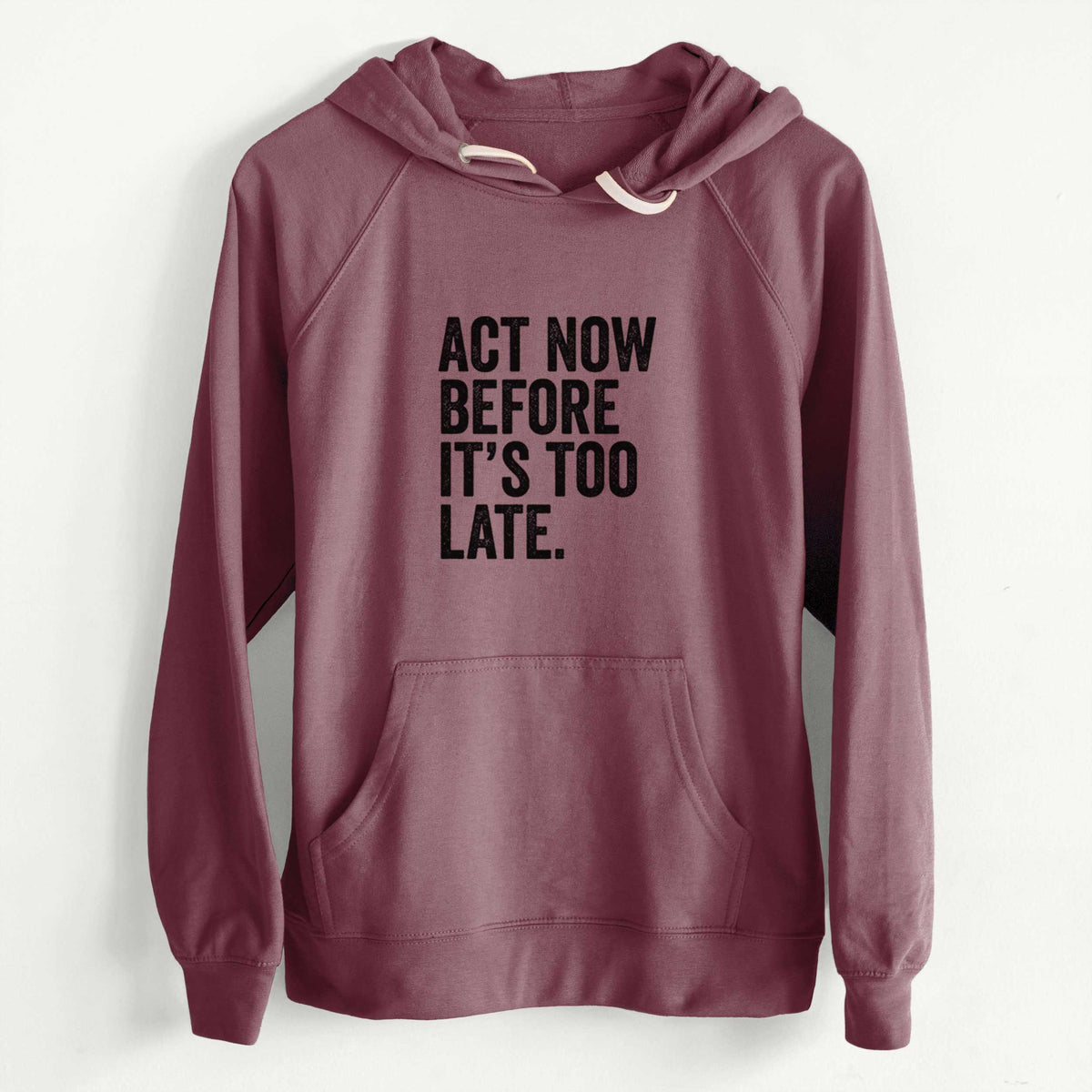 CLEARANCE - Act Now Before it&#39;s Too Late  - Unisex Slim Fit Loopback Terry Hoodie