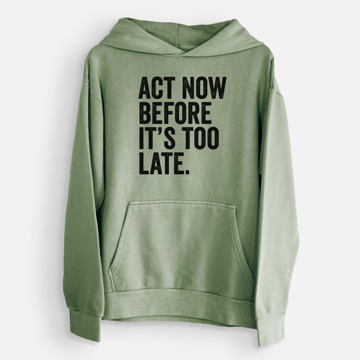 Act Now Before it&#39;s Too Late  - Urban Heavyweight Hoodie