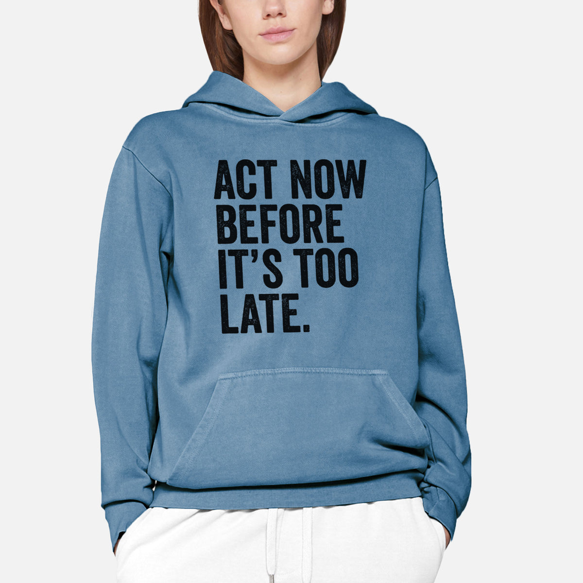 Act Now Before it&#39;s Too Late  - Urban Heavyweight Hoodie