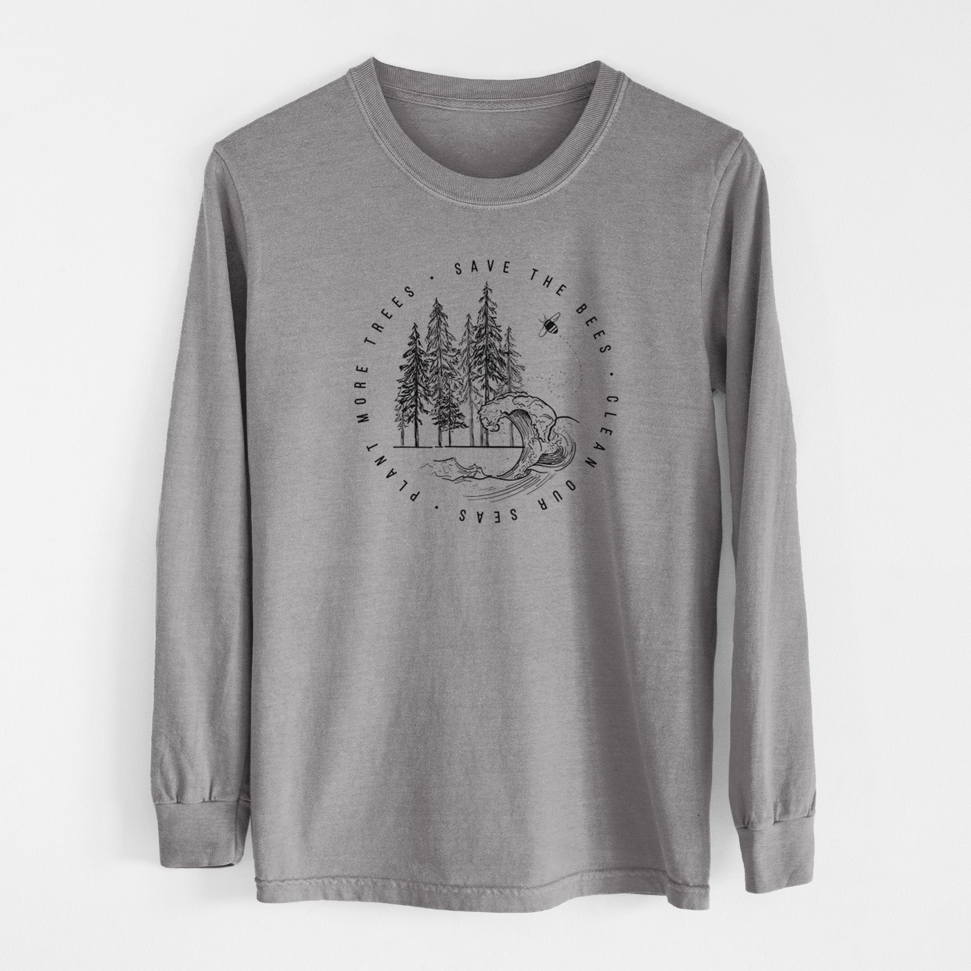 Save the Bees, Clean our Seas, Plant more Trees - Unisex Comfort Colors 100% Cotton Long Sleeve