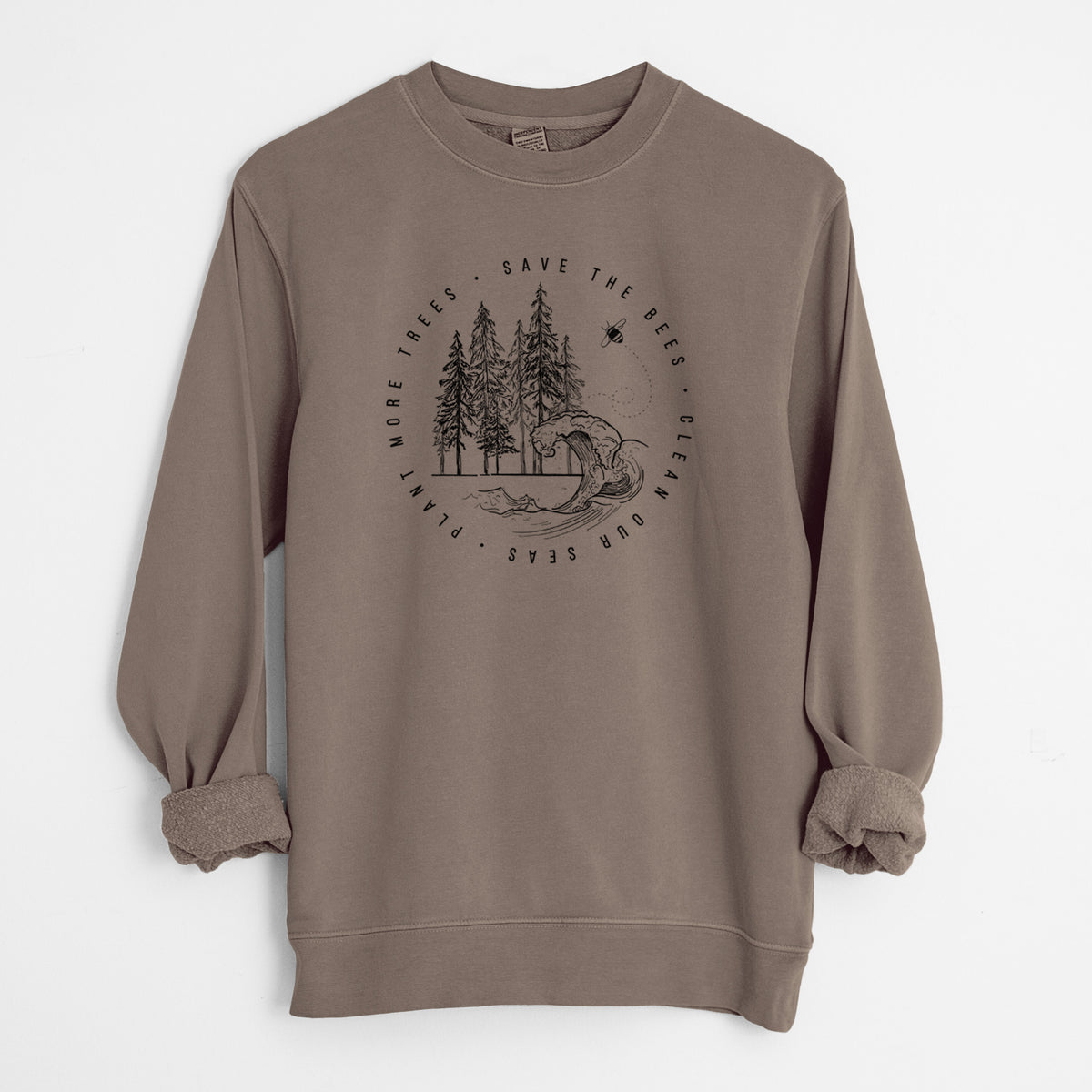 Save the Bees, Clean our Seas, Plant more Trees - Unisex Pigment Dyed Crew Sweatshirt in Espresso Brown Color