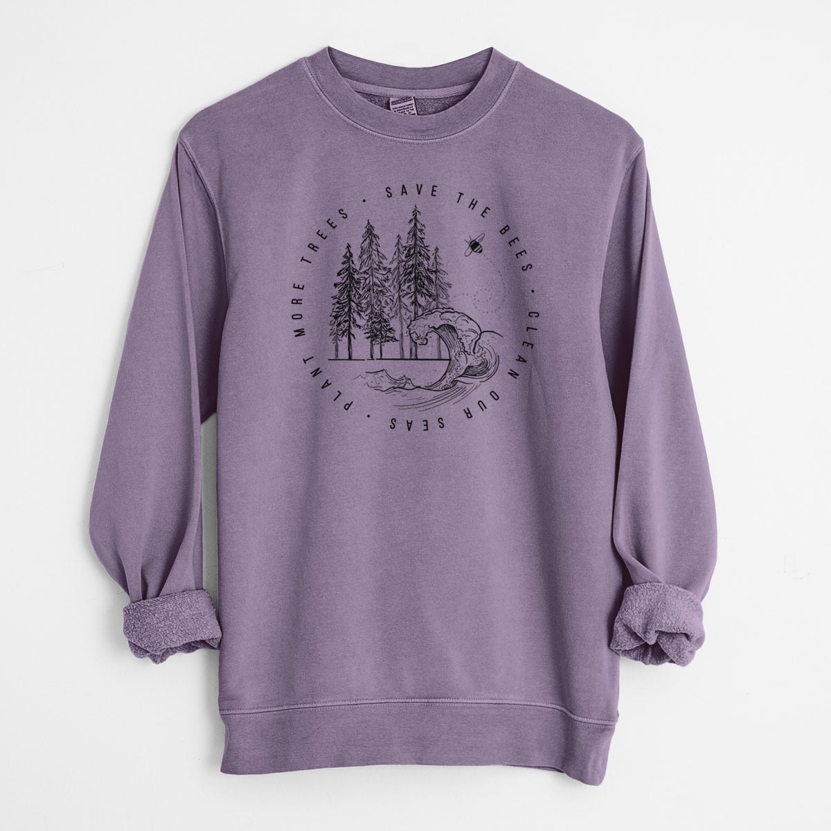 Save the Bees, Clean our Seas, Plant more Trees - Unisex Pigment Dyed Crew Sweatshirt