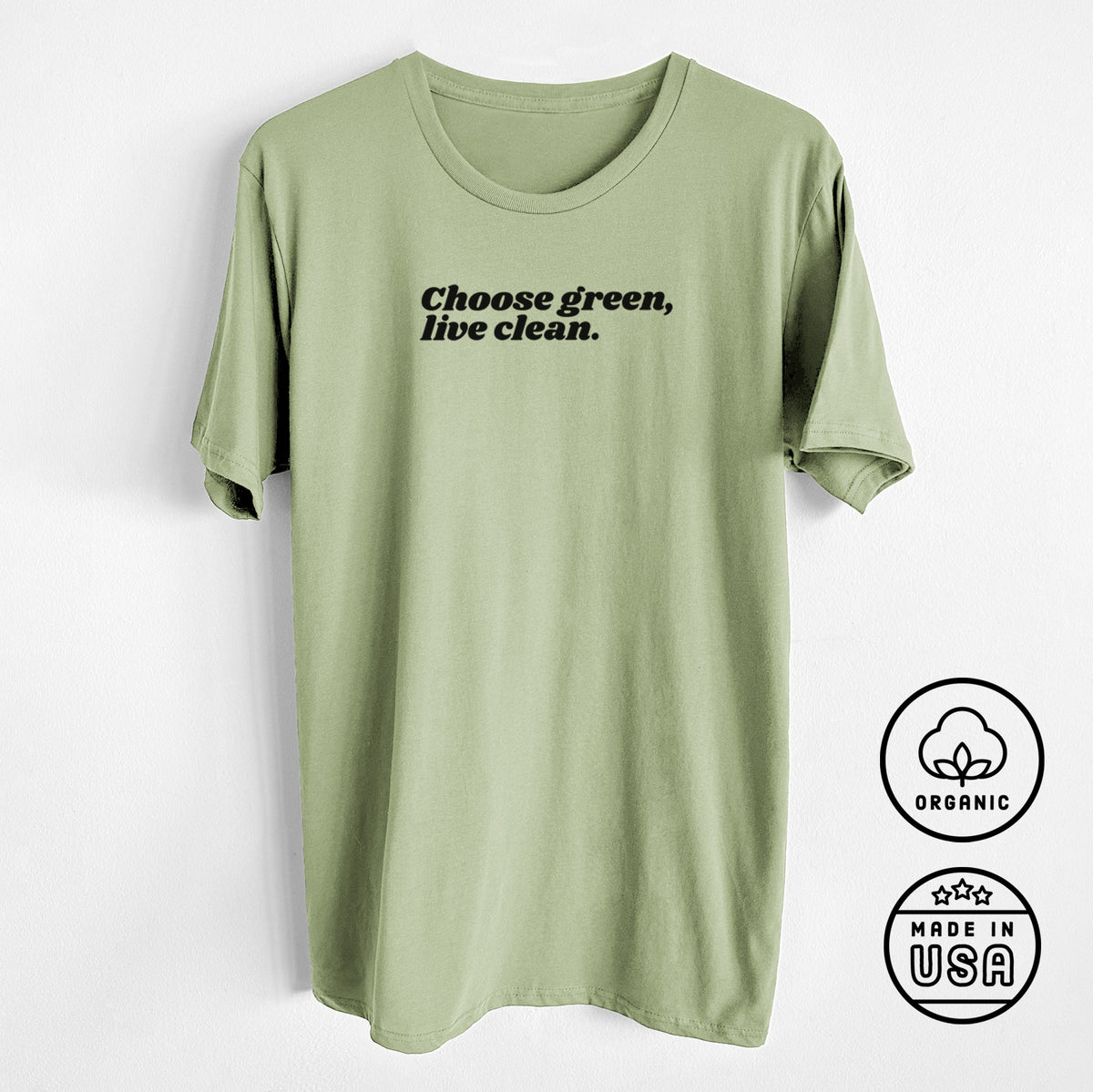 CLOSEOUT - Choose Green, Live Clean - Unisex Crewneck - Made in USA - 100% Organic Cotton