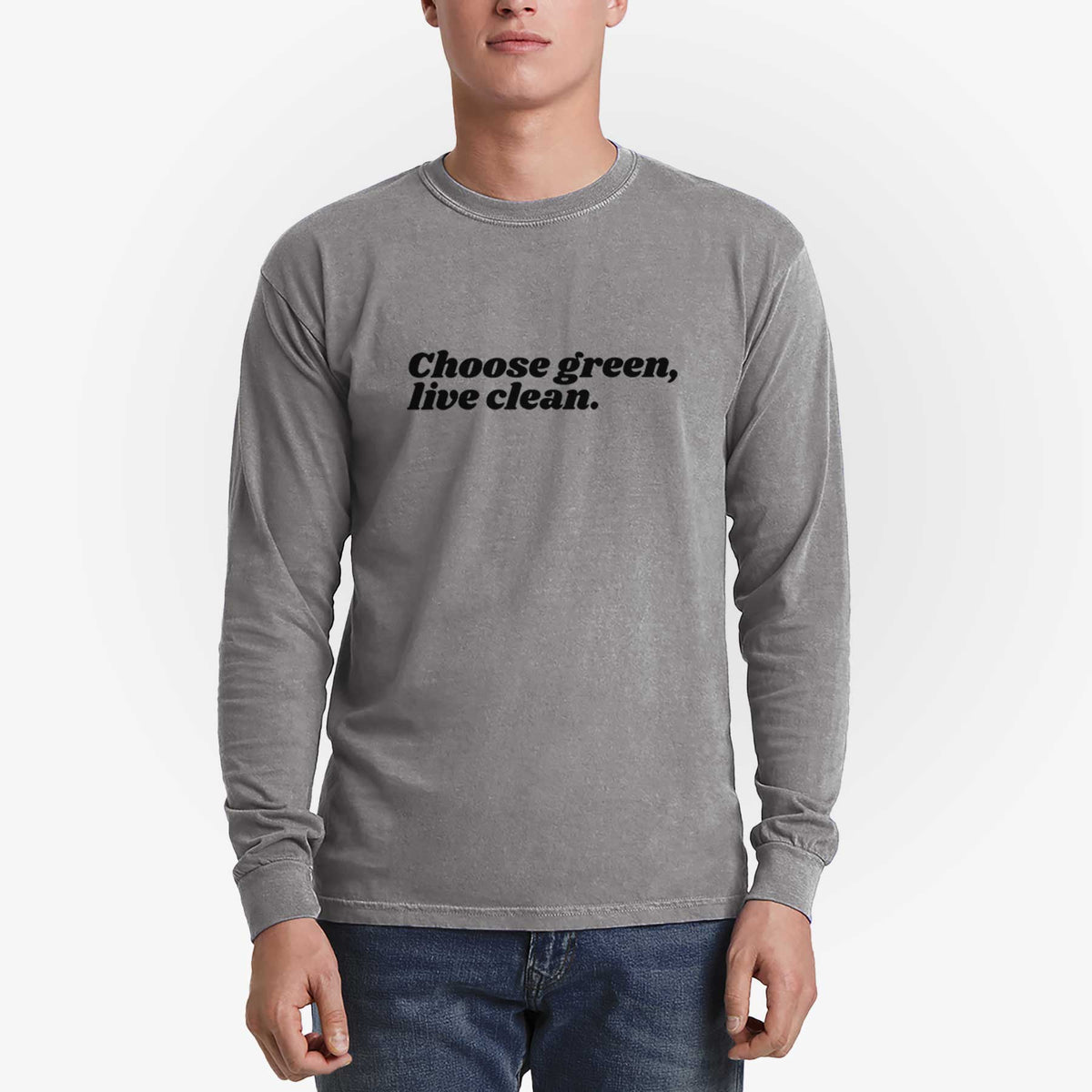 Choose Green, Live Clean - Men&#39;s Heavyweight 100% Cotton Long Sleeve