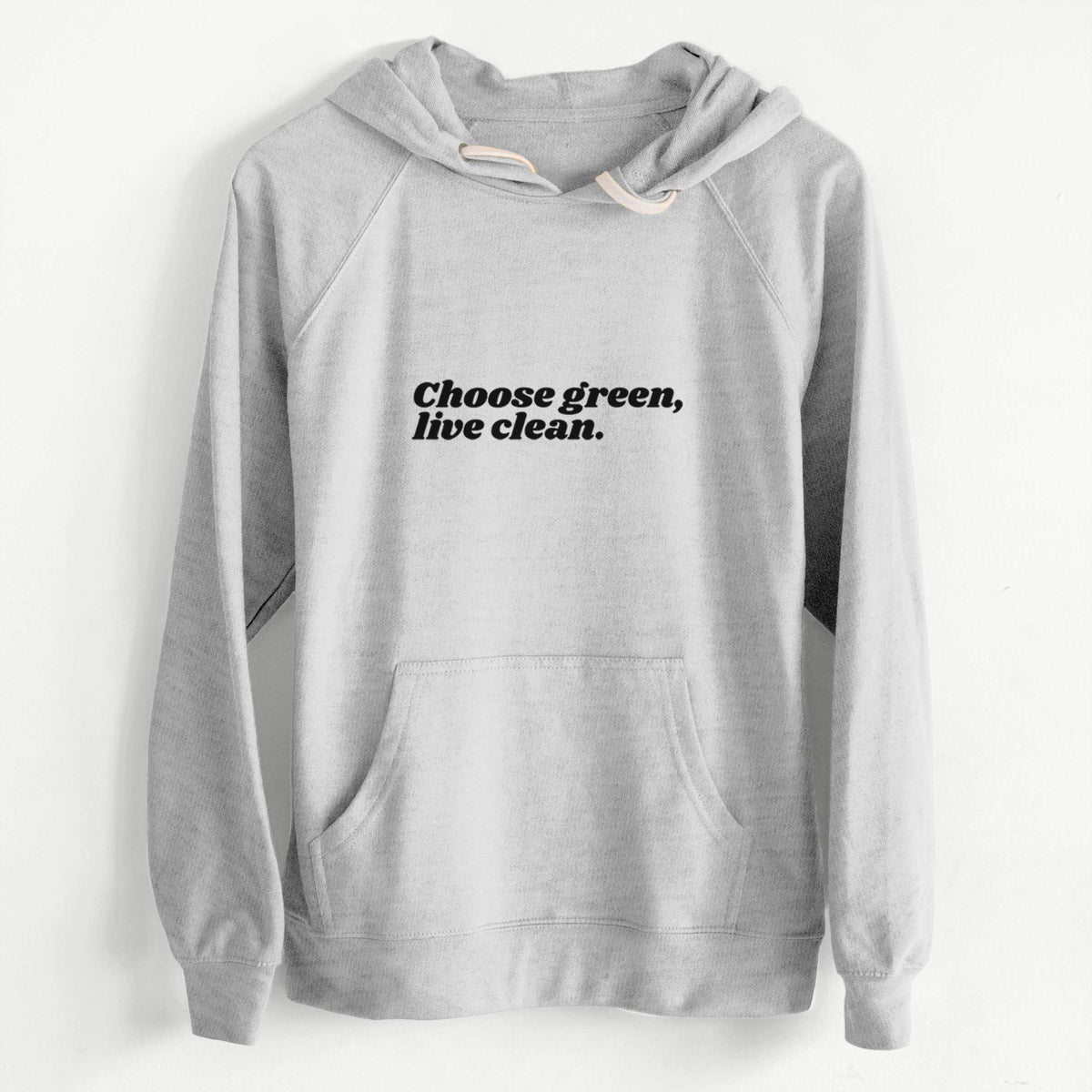 CLEARANCE - Choose Green, Live Clean  - Unisex Slim Fit Loopback Terry Hoodie