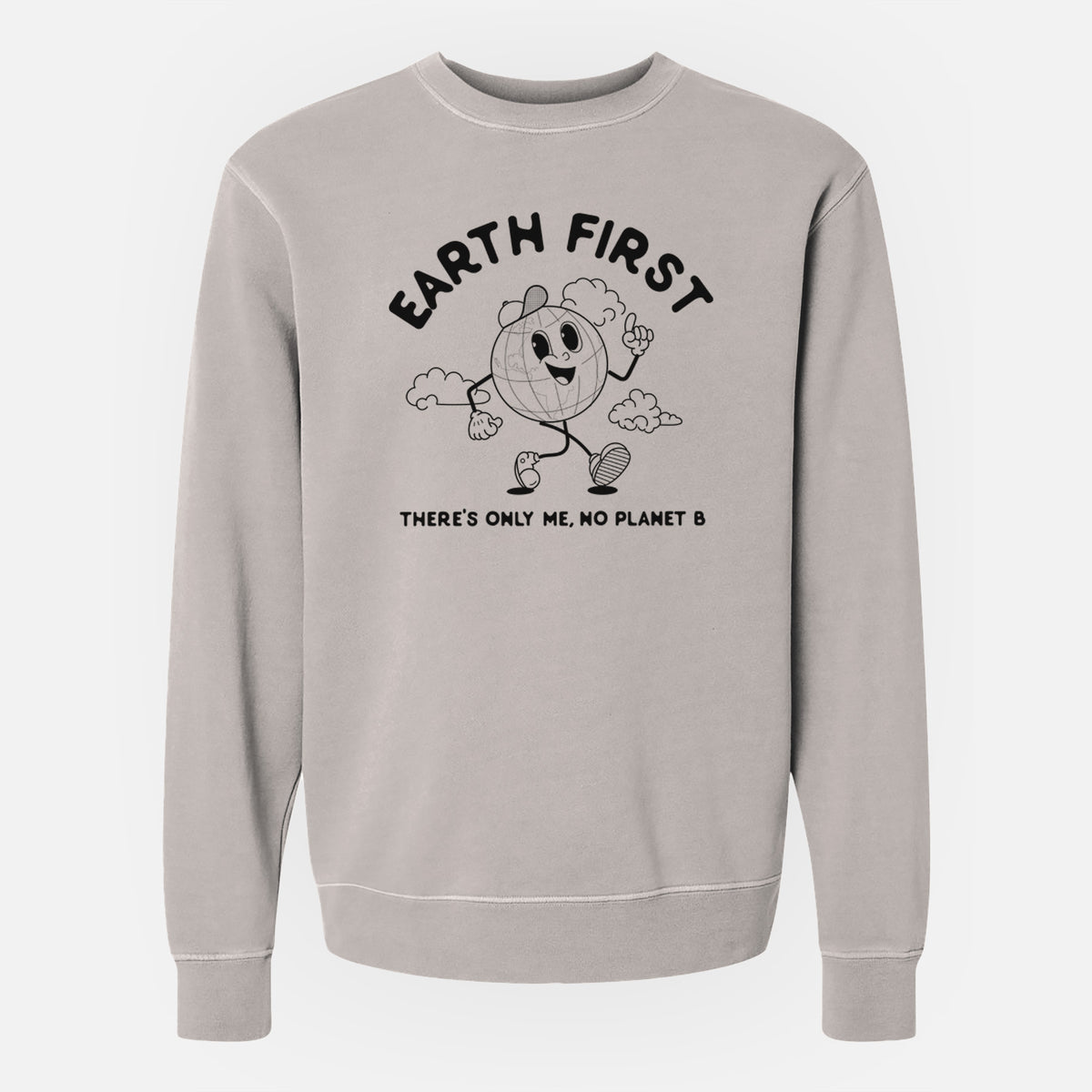 Earth First - There&#39;s Only Me, No Planet B - Unisex Pigment Dyed Crew Sweatshirt