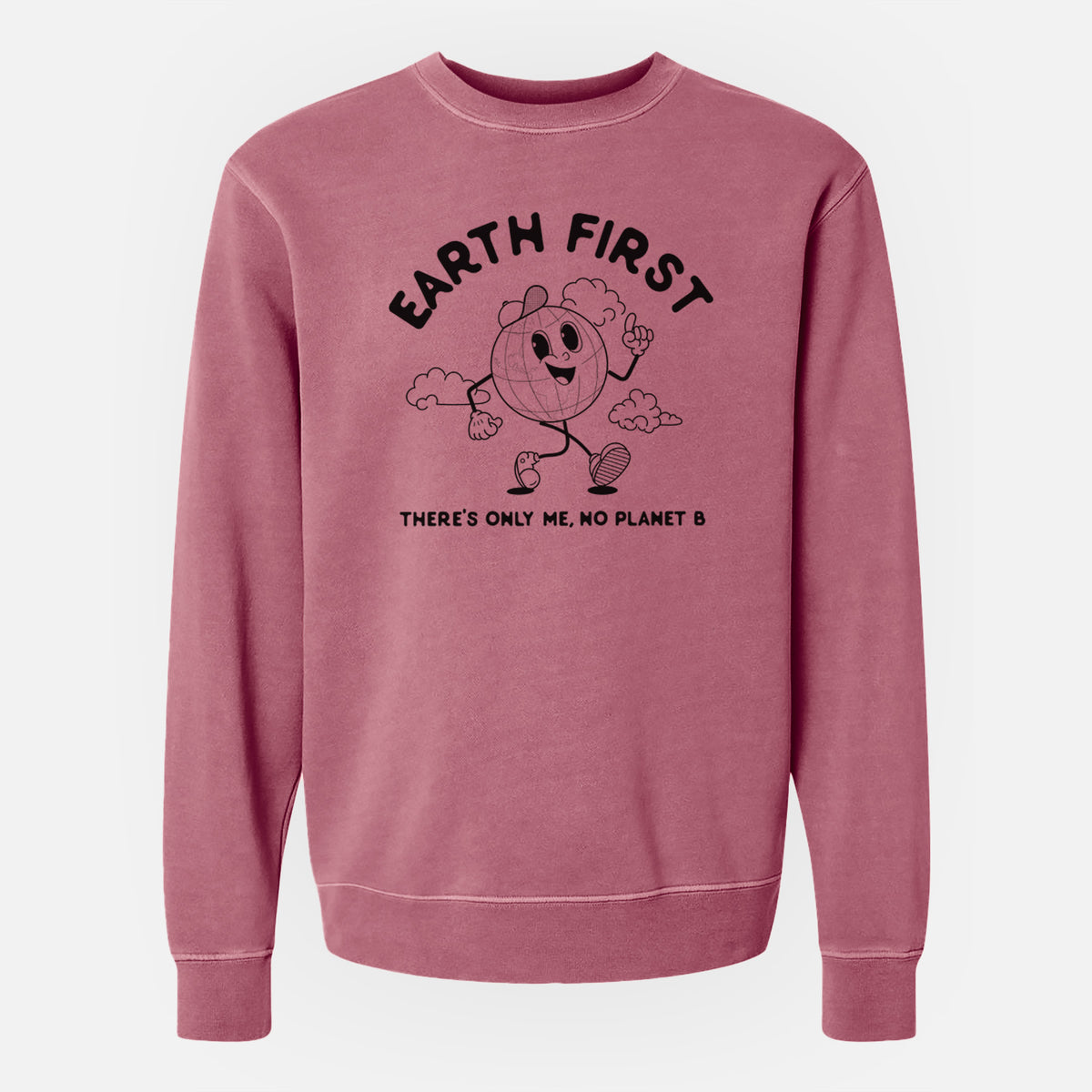 Earth First - There&#39;s Only Me, No Planet B - Unisex Pigment Dyed Crew Sweatshirt