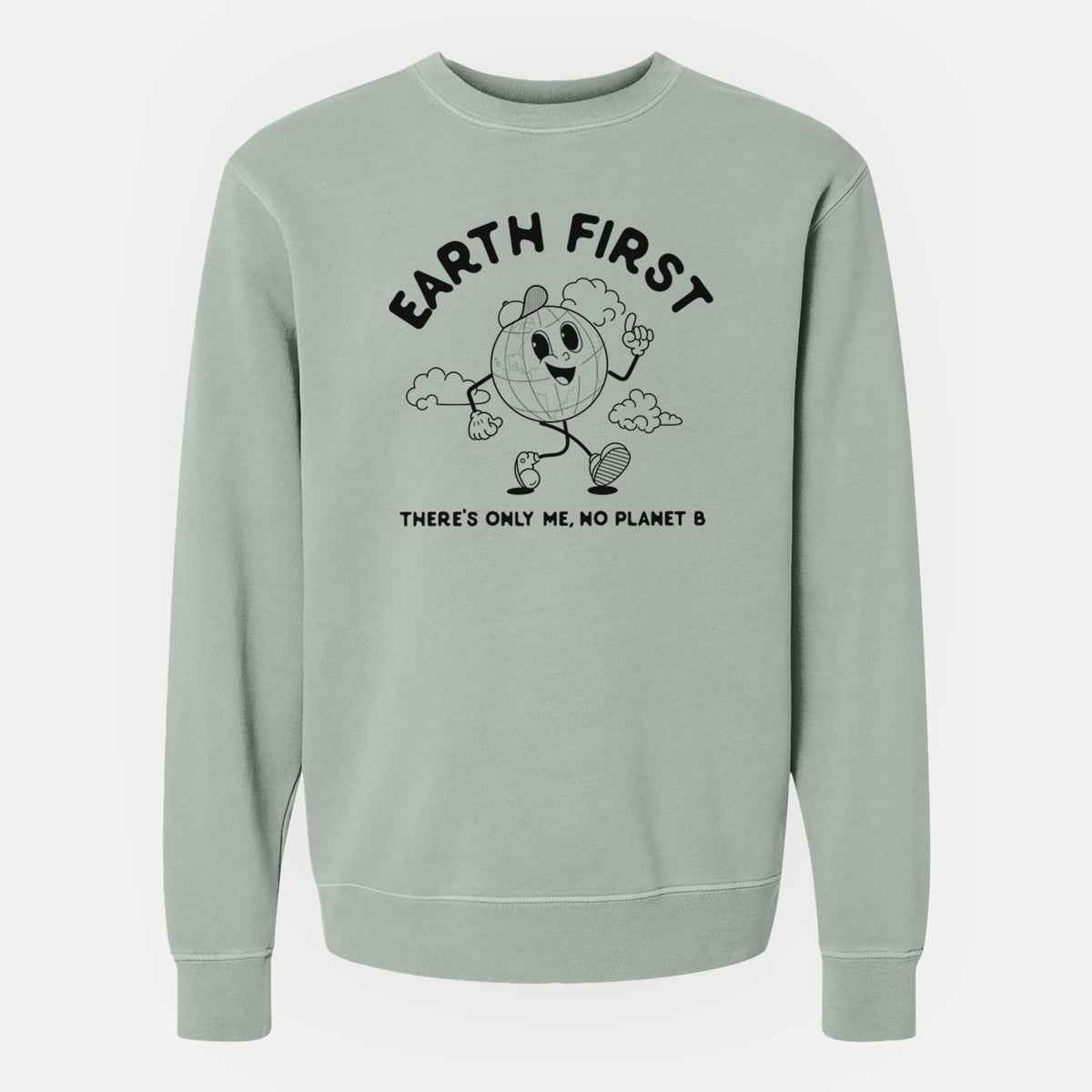 Earth First - There&#39;s Only Me, No Planet B - Unisex Pigment Dyed Crew Sweatshirt