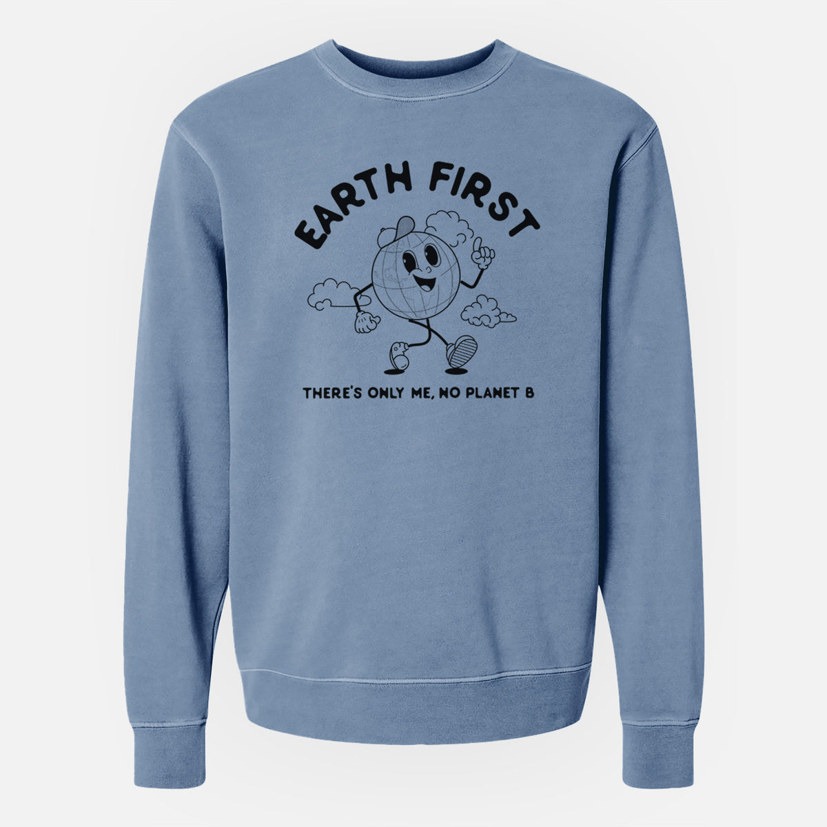 Earth First - There&#39;s Only Me, No Planet B - Unisex Pigment Dyed Crew Sweatshirt