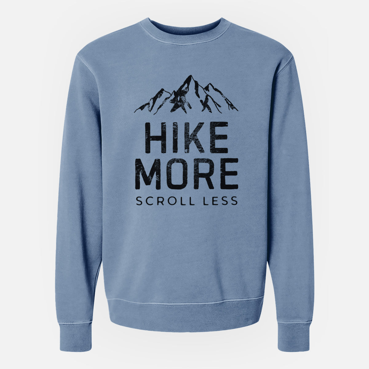 Hike More - Scroll Less - Unisex Pigment Dyed Crew Sweatshirt