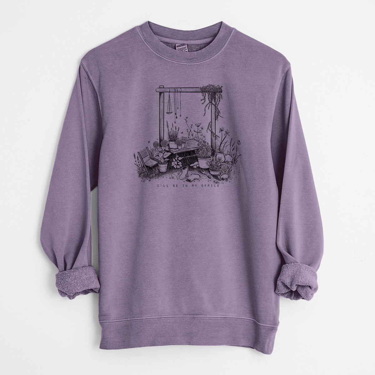 I&#39;ll Be In My Office — Garden - Unisex Pigment Dyed Crew Sweatshirt