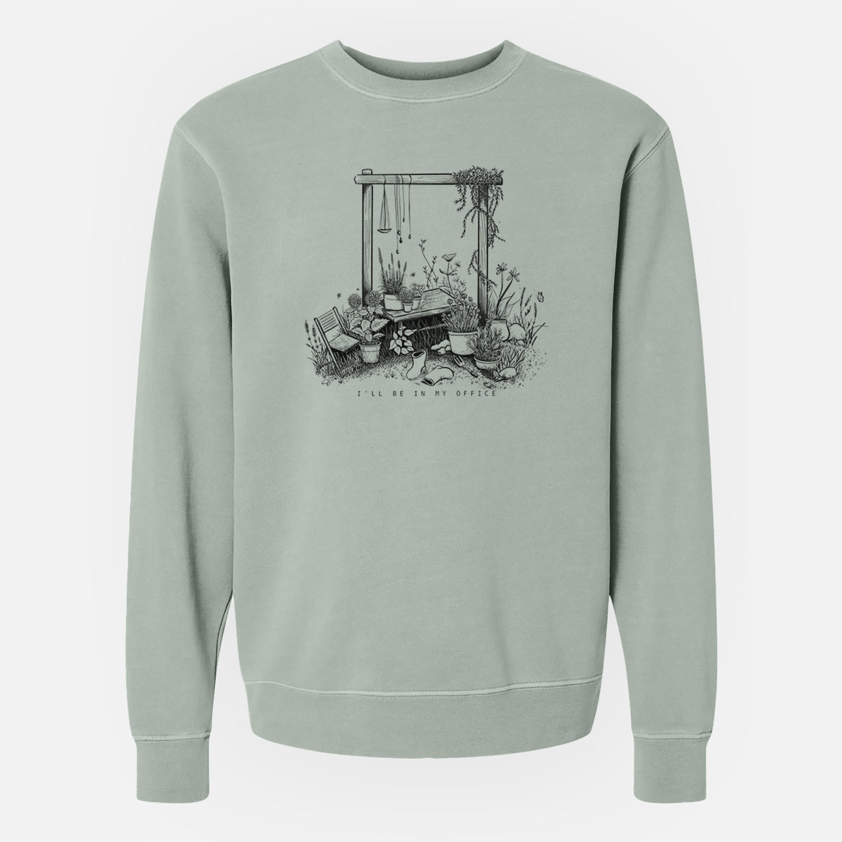 I&#39;ll Be In My Office — Garden - Unisex Pigment Dyed Crew Sweatshirt