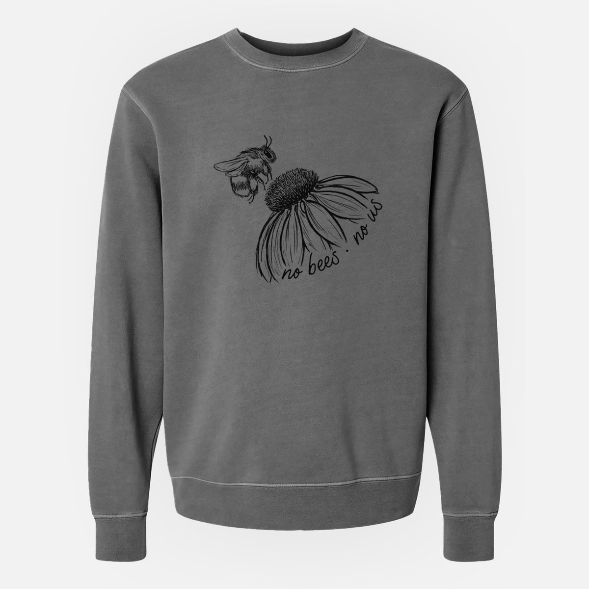 No Bees No Us - Unisex Pigment Dyed Crew Sweatshirt