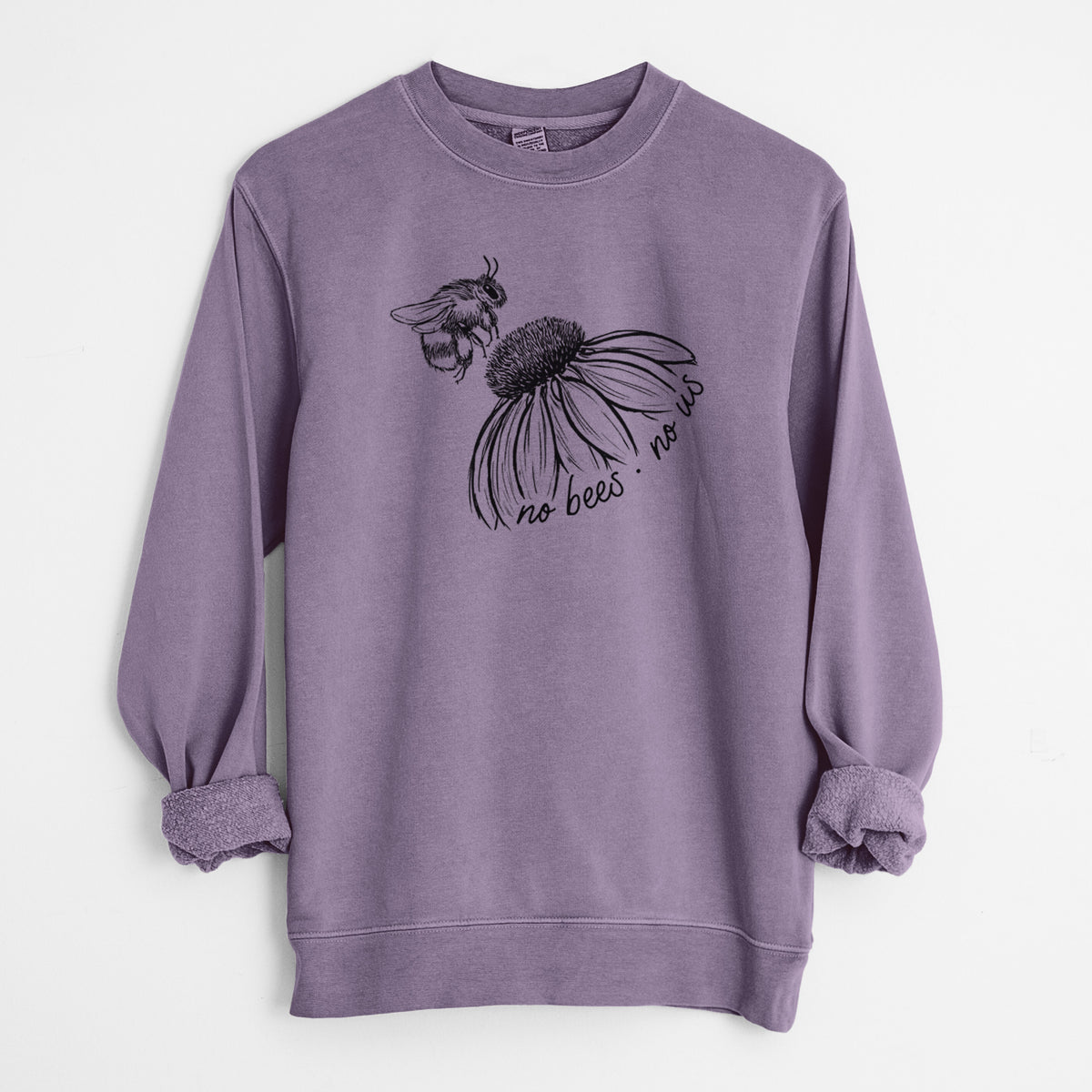 No Bees No Us - Unisex Pigment Dyed Crew Sweatshirt