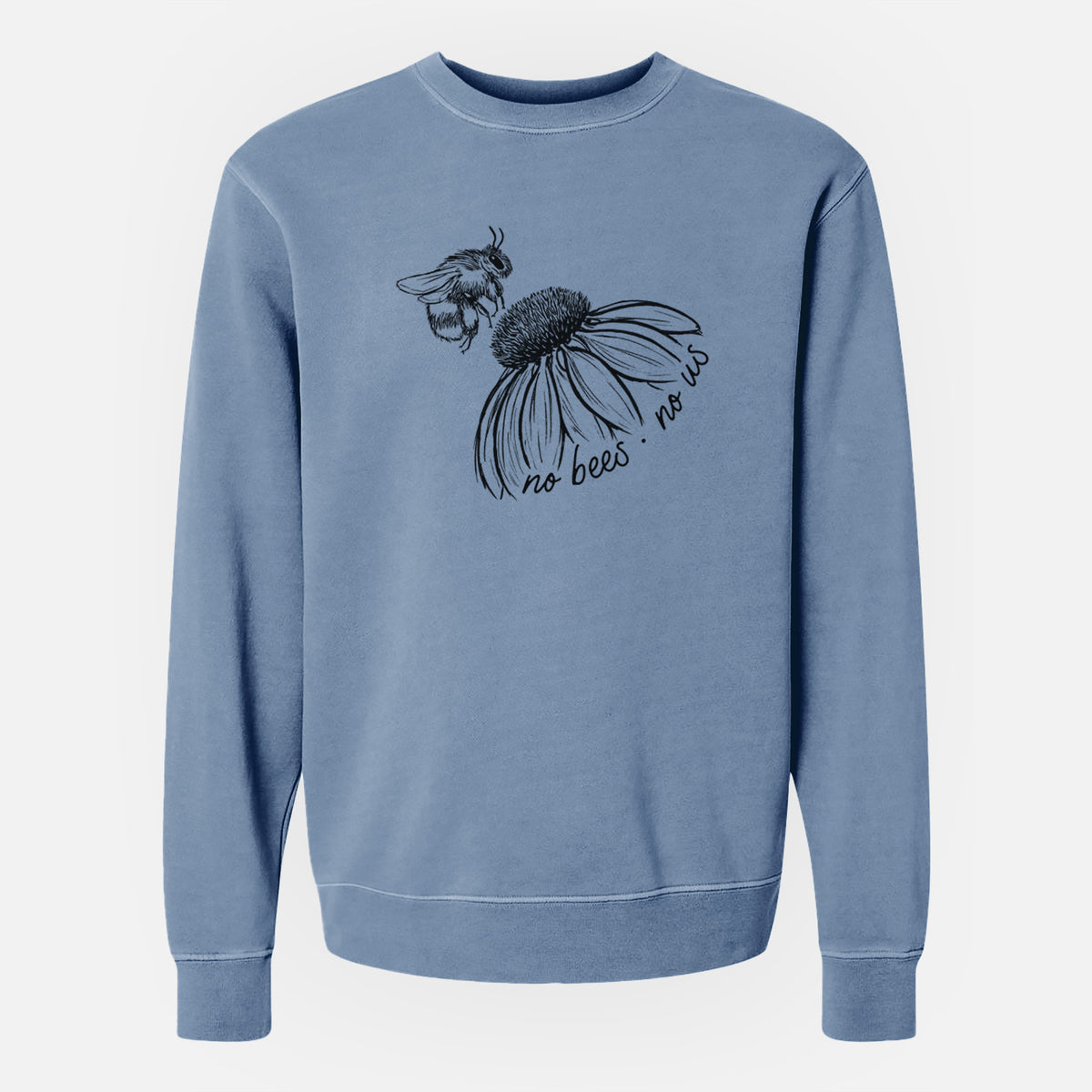 No Bees No Us - Unisex Pigment Dyed Crew Sweatshirt