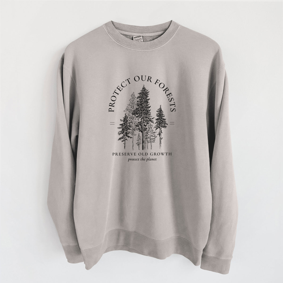 Protect our Forests - Preserve Old Growth - Unisex Pigment Dyed Crew Sweatshirt