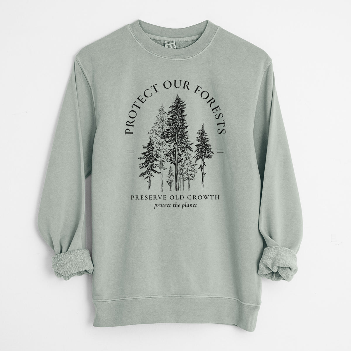 Protect our Forests - Preserve Old Growth - Unisex Pigment Dyed Crew Sweatshirt