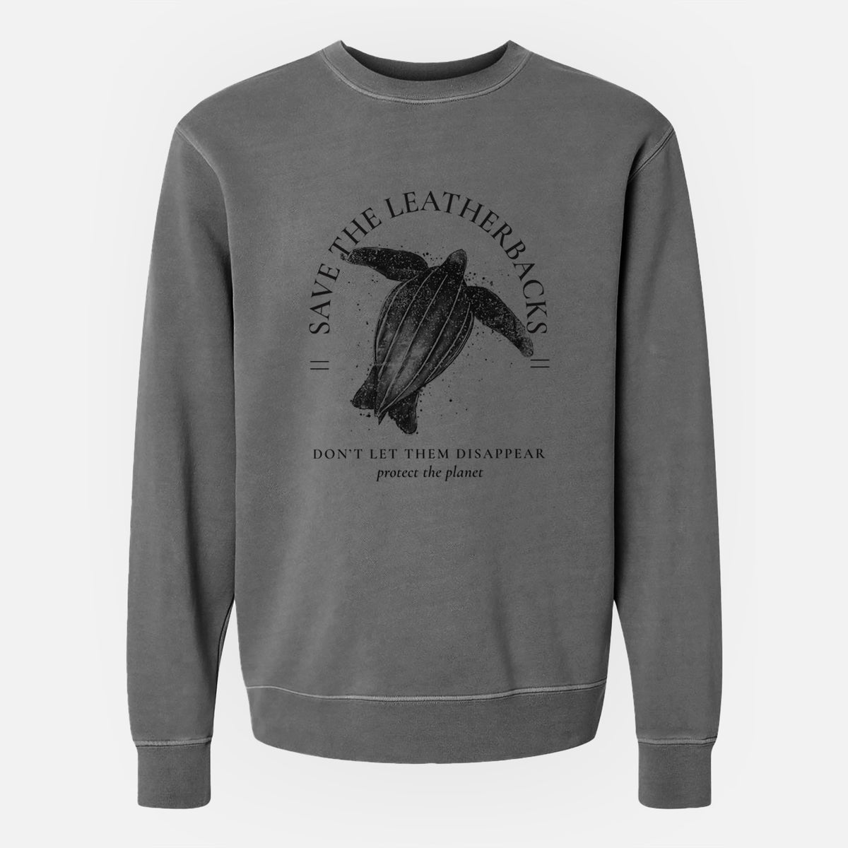 Save the Leatherbacks - Don&#39;t Let Them Disappear - Unisex Pigment Dyed Crew Sweatshirt