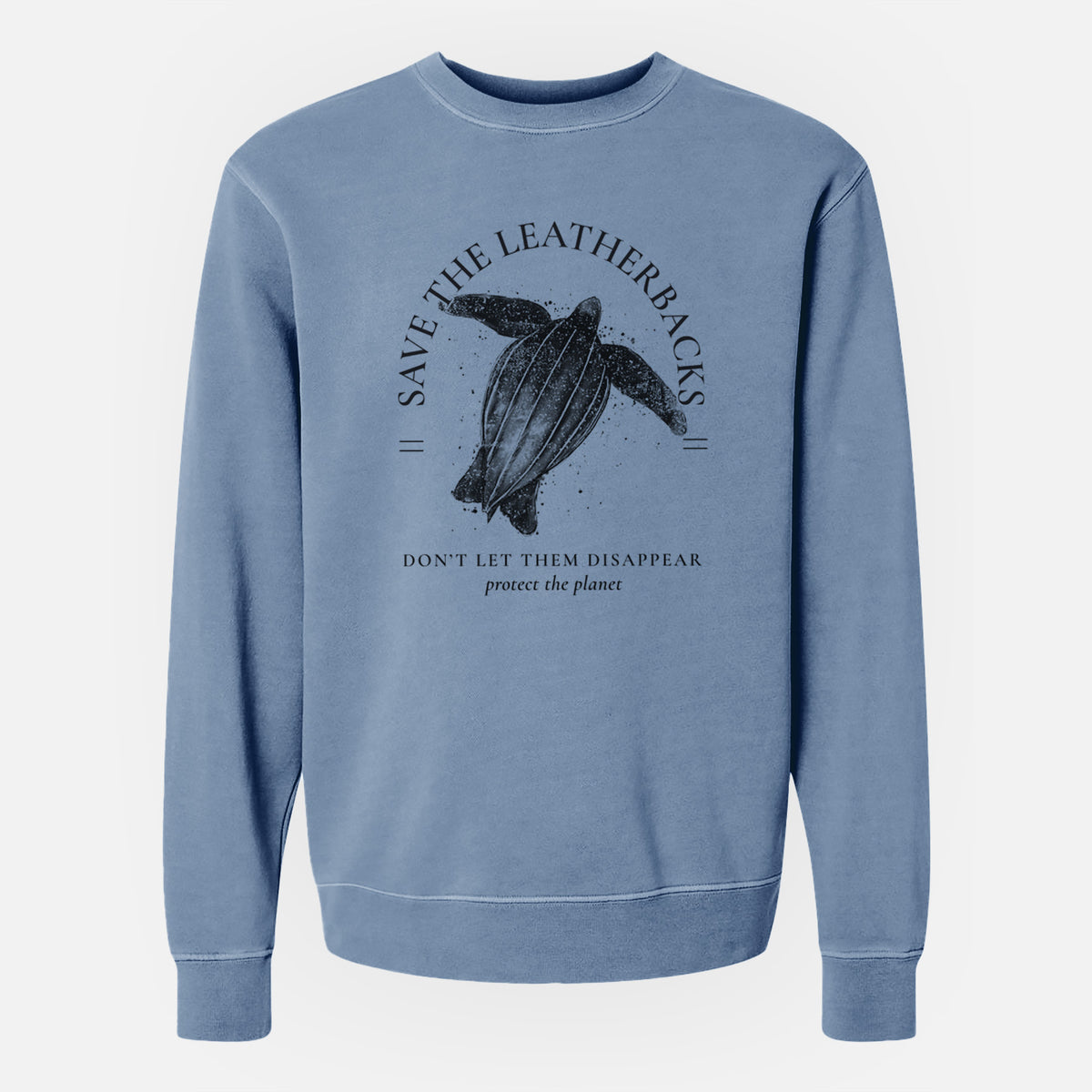 Save the Leatherbacks - Don&#39;t Let Them Disappear - Unisex Pigment Dyed Crew Sweatshirt