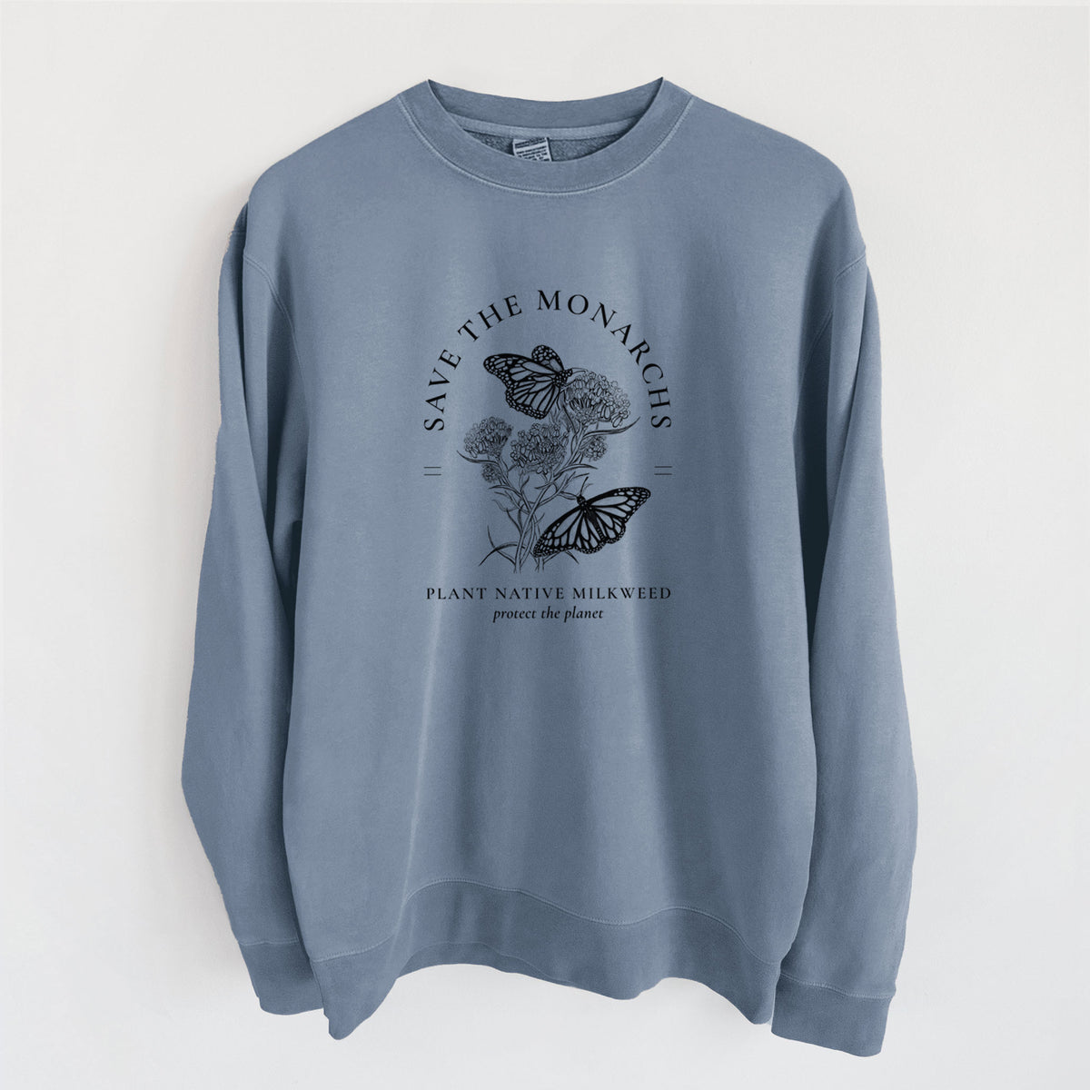 Save the Monarchs - Plant Native Milkweed - Unisex Pigment Dyed Crew Sweatshirt