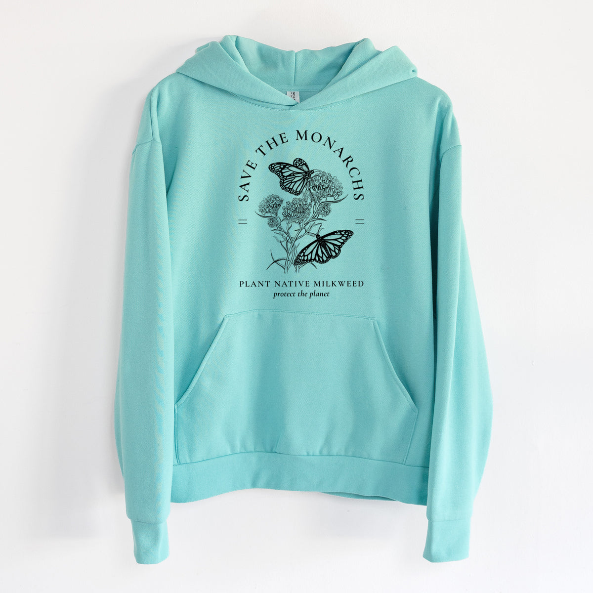 Save the Monarchs - Plant Native Milkweed - Statement Midweight Hoodie in Seafoam, hanging on a white wall, with a front kangaroo pocket and no drawcords.