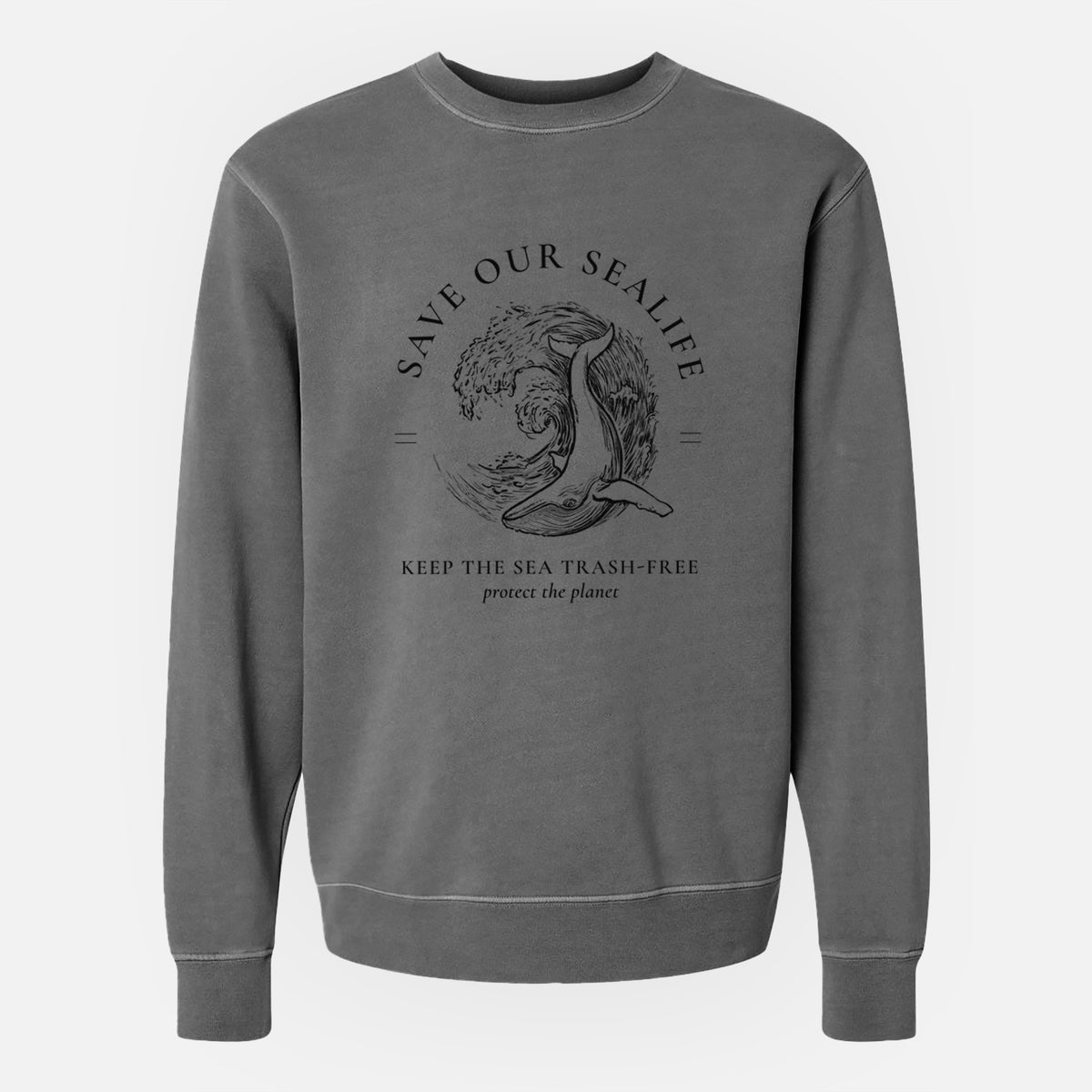 Save our Sealife - Keep the Sea Trash-Free - Unisex Pigment Dyed Crew Sweatshirt