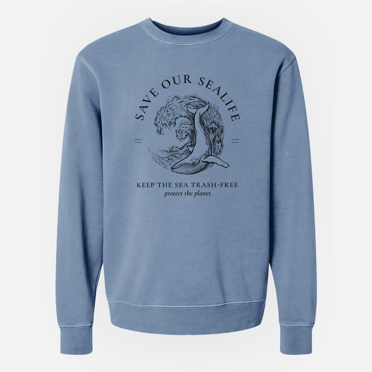 Save our Sealife - Keep the Sea Trash-Free - Unisex Pigment Dyed Crew Sweatshirt