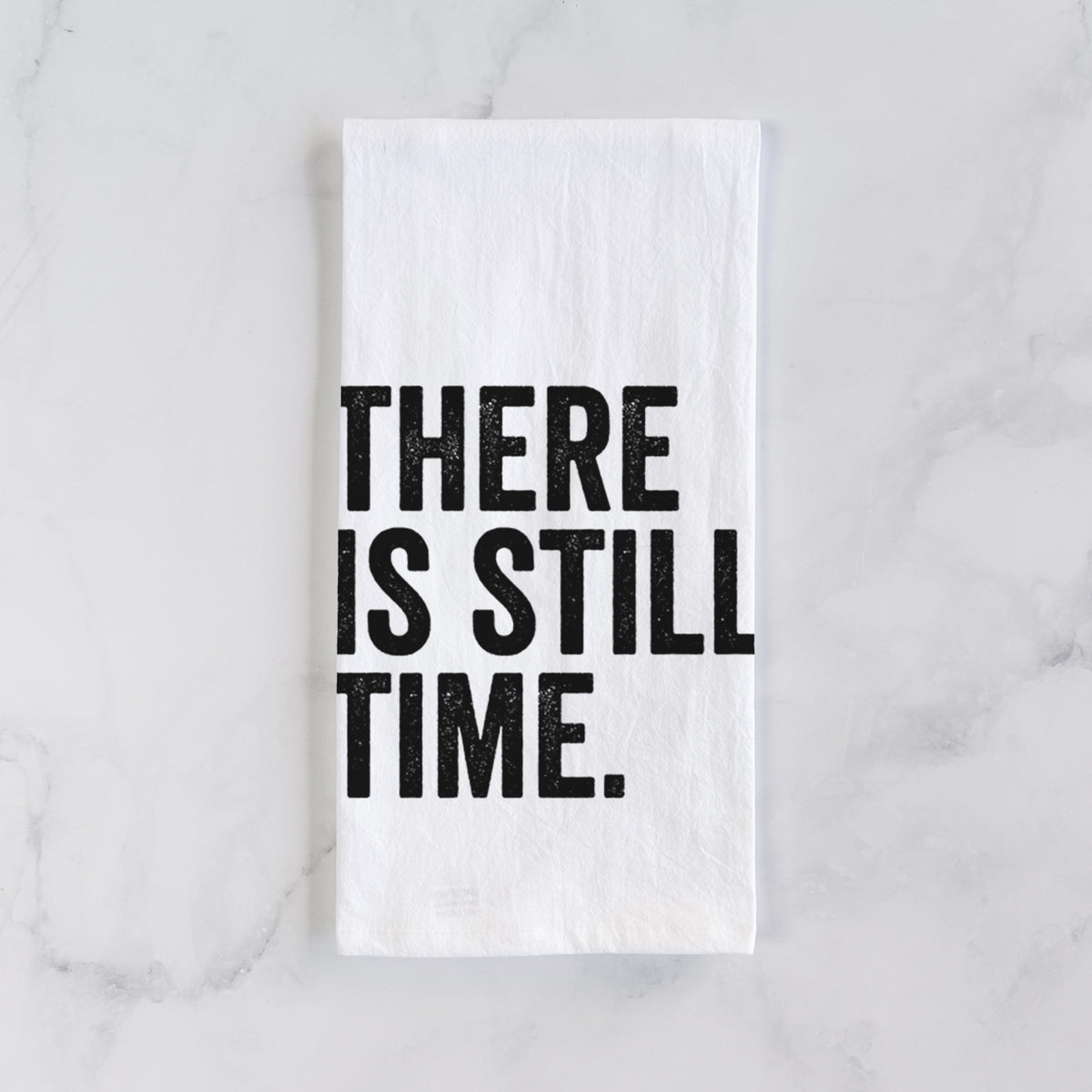 There&#39;s Still Time Tea Towel