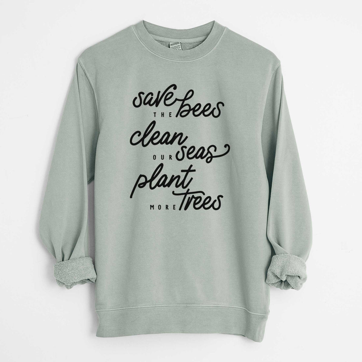 Bees Seas Trees - Typography - Unisex Pigment Dyed Crew Sweatshirt