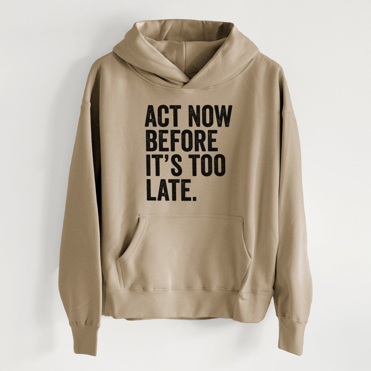 Act Now Before it&#39;s Too Late - Women&#39;s Heavyweight Relaxed Hoodie