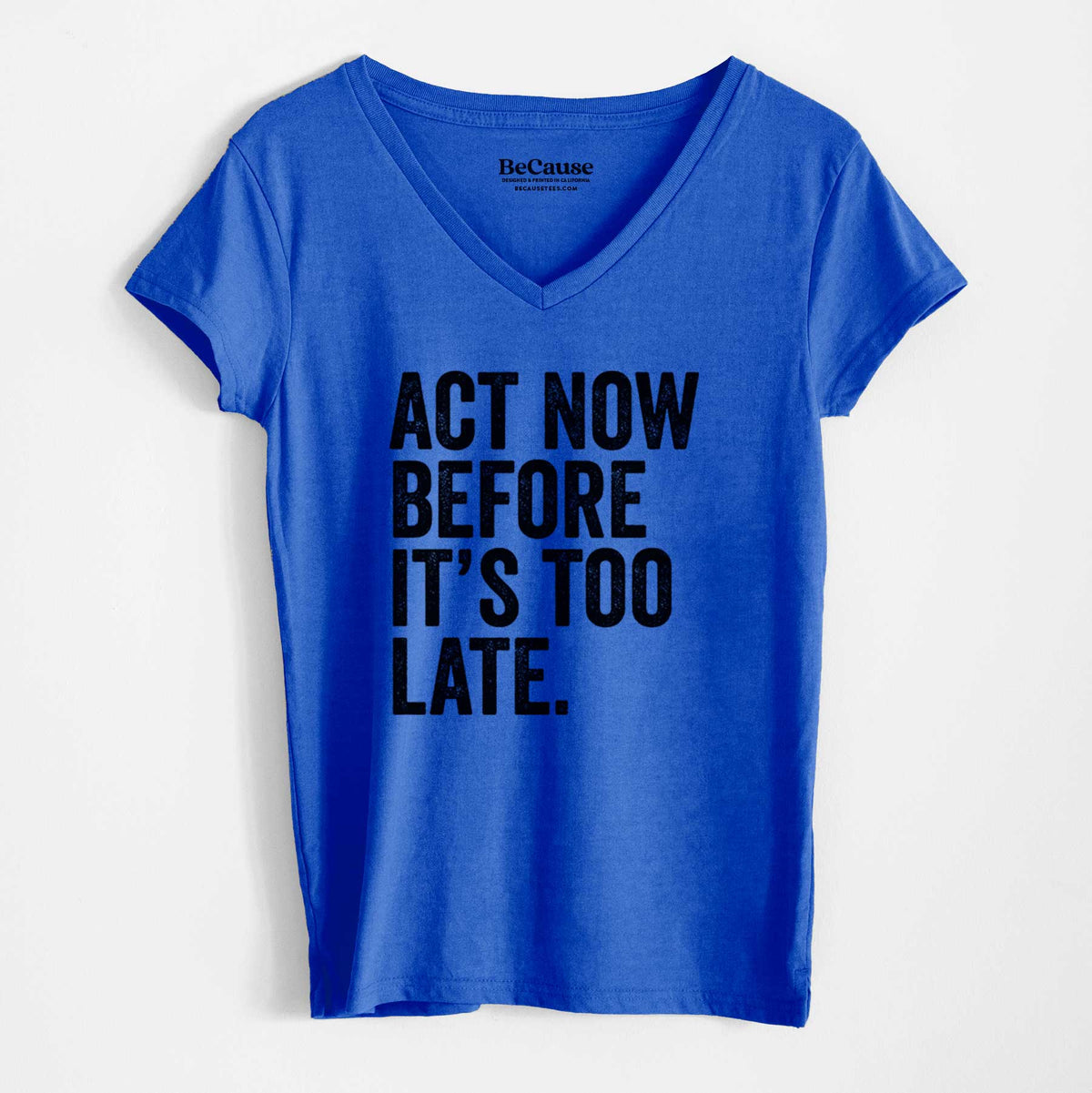 Act Now Before it&#39;s Too Late - Women&#39;s 100% Recycled V-neck