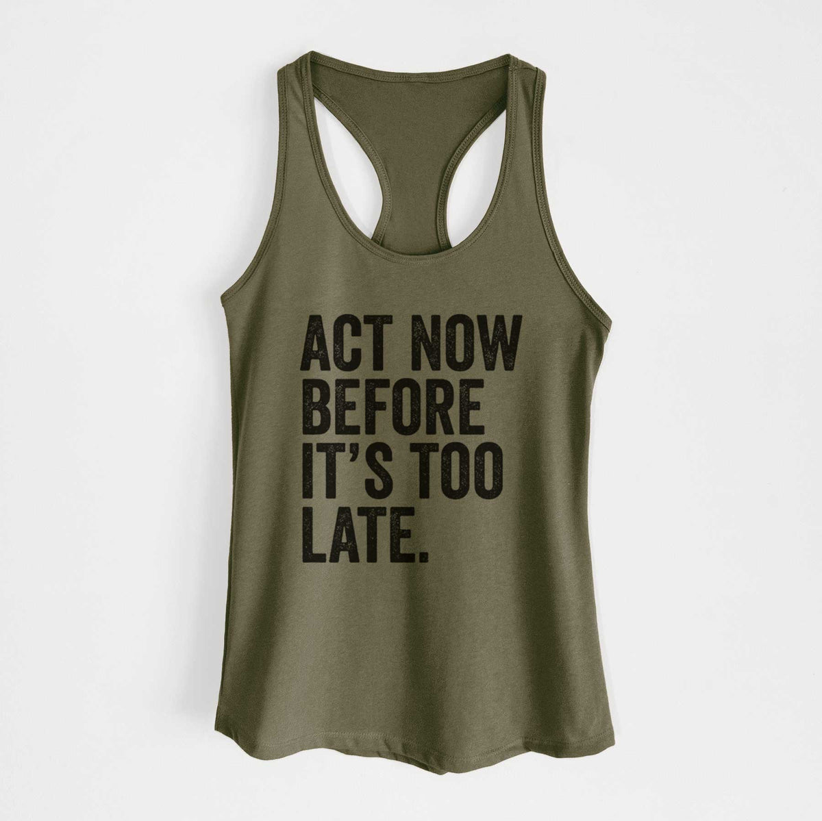 Act Now Before it&#39;s Too Late - Women&#39;s Racerback Tanktop