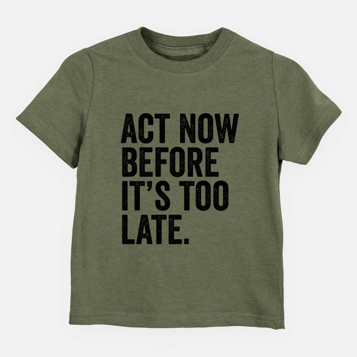 Act Now Before it&#39;s Too Late - Kids Shirt
