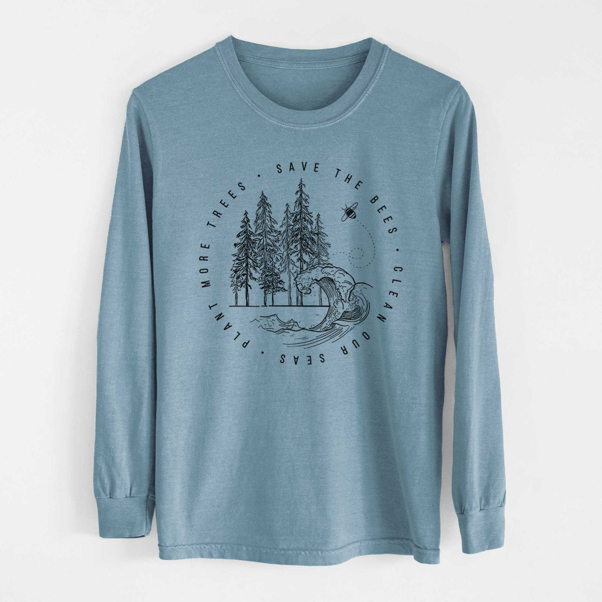 Save the Bees, Clean our Seas, Plant more Trees - Heavyweight 100% Cotton Long Sleeve