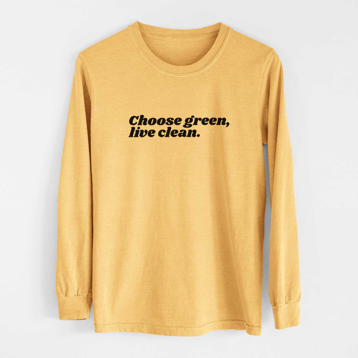 Choose Green, Live Clean - Heavyweight 100% Cotton Long Sleeve
