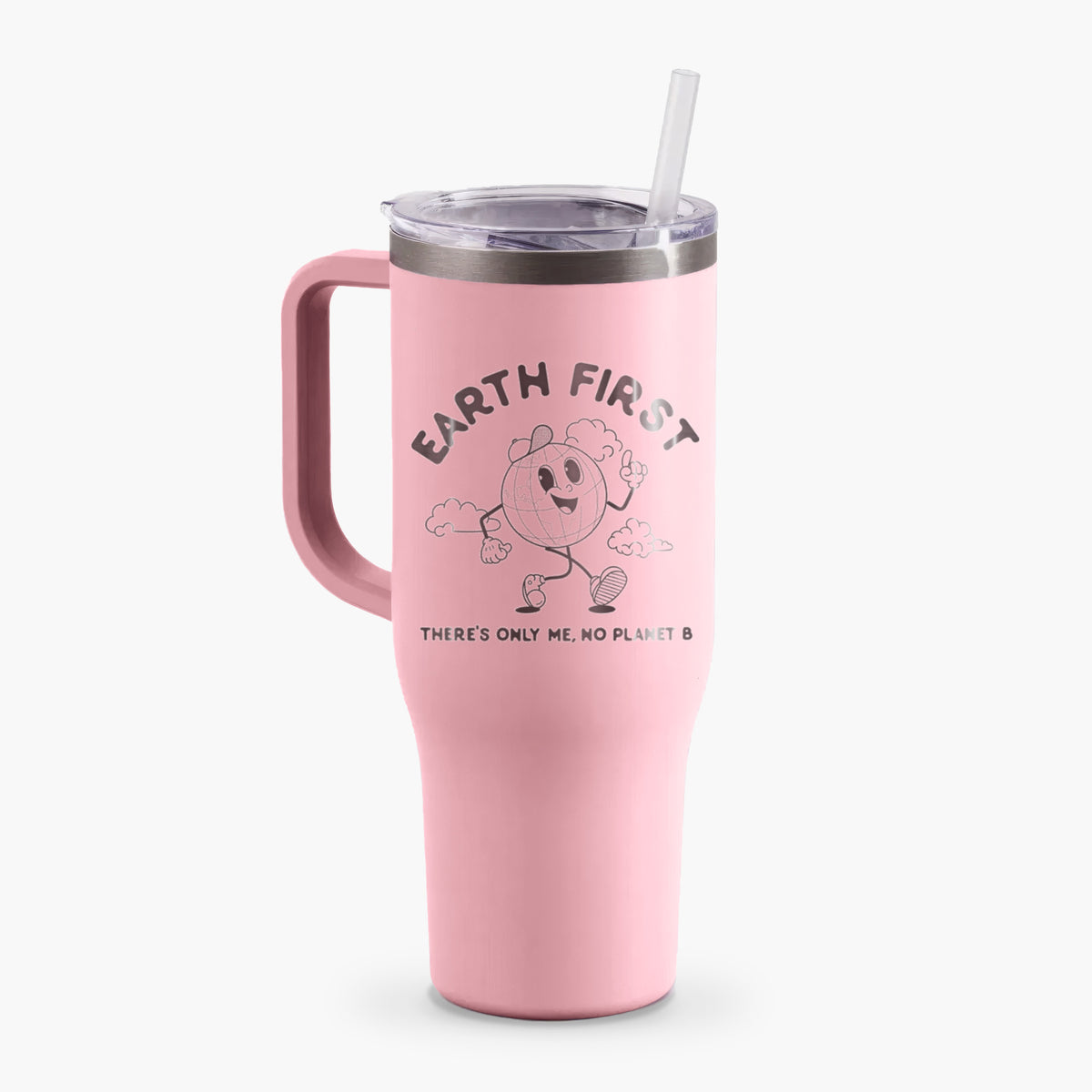 Earth First - There&#39;s Only Me, No Planet B - 40oz Tumbler with Handle