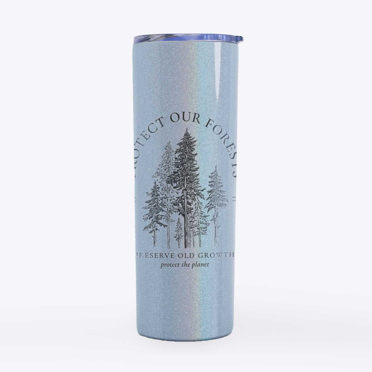 Protect our Forests - Preserve Old Growth - 20oz Skinny Tumbler