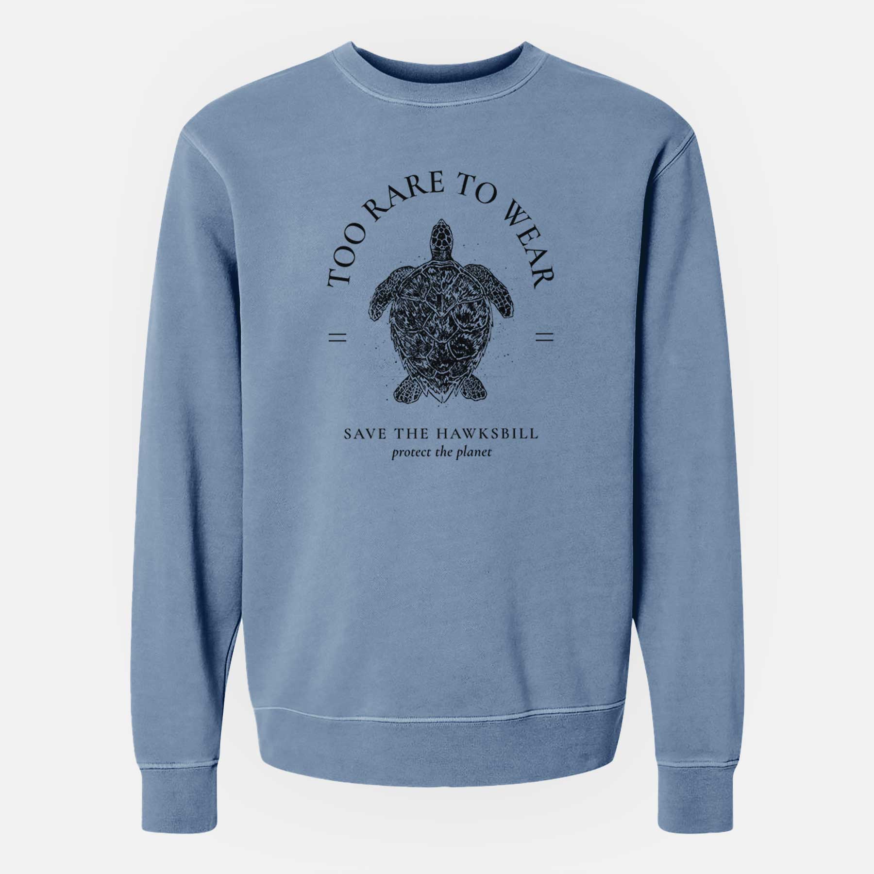 Too Rare to Wear - Save the Hawksbill - Unisex Pigment Dyed Crew