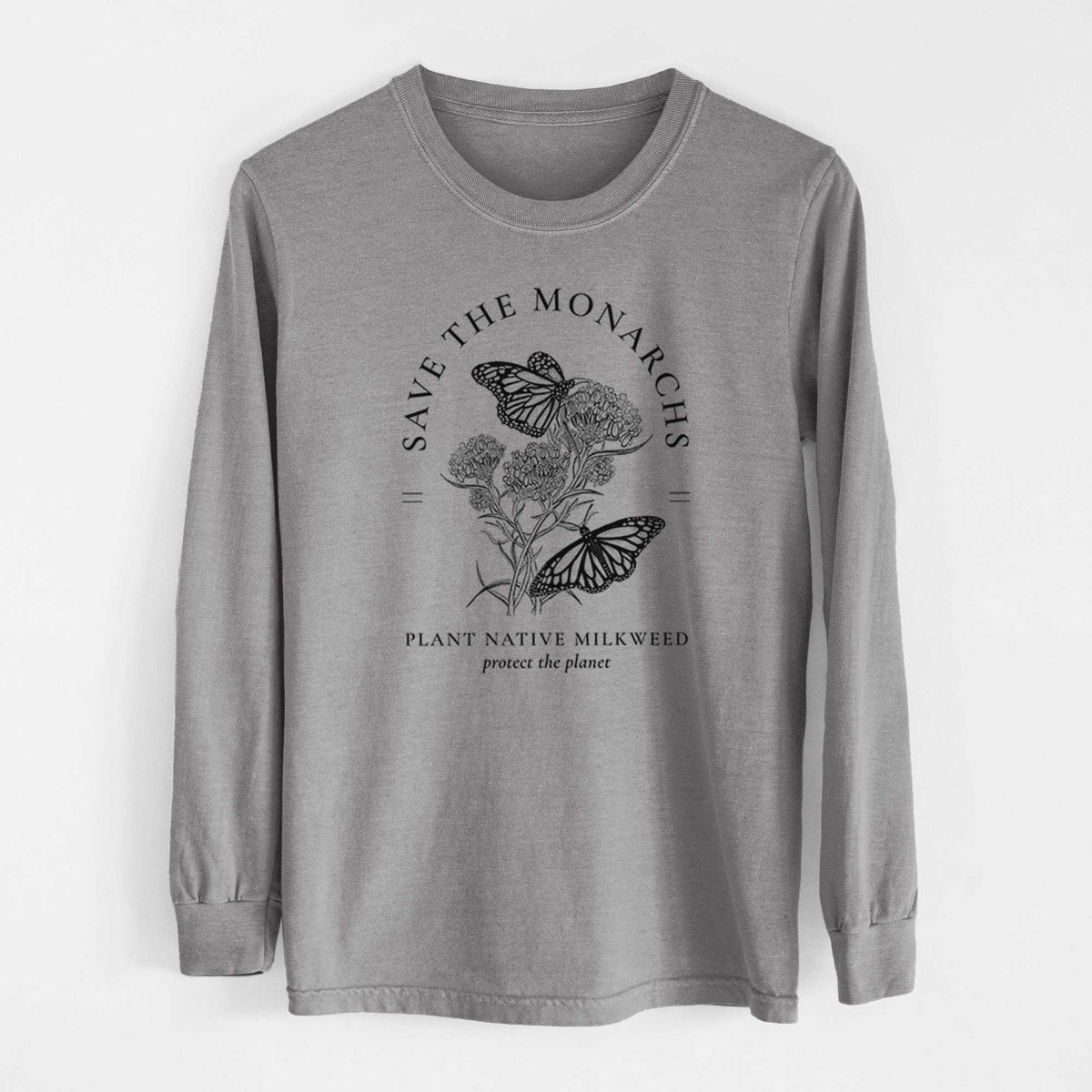 Save the Monarchs - Plant Native Milkweed - Heavyweight 100% Cotton Long Sleeve
