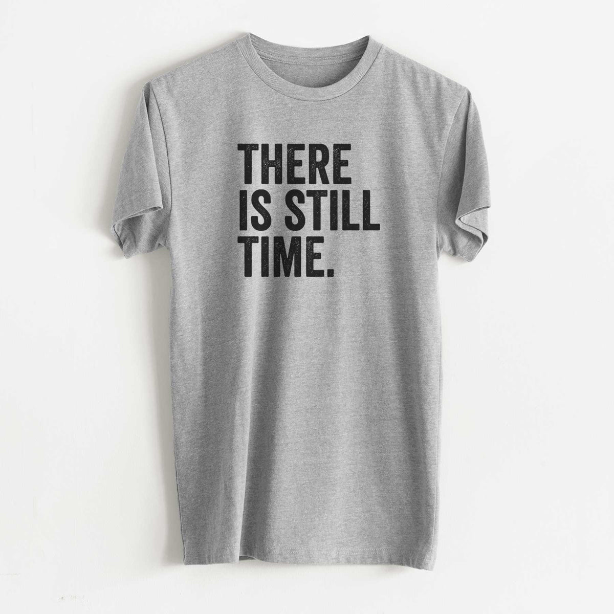 There&#39;s Still Time - Unisex Recycled Eco Tee  - CLOSEOUT - FINAL SALE