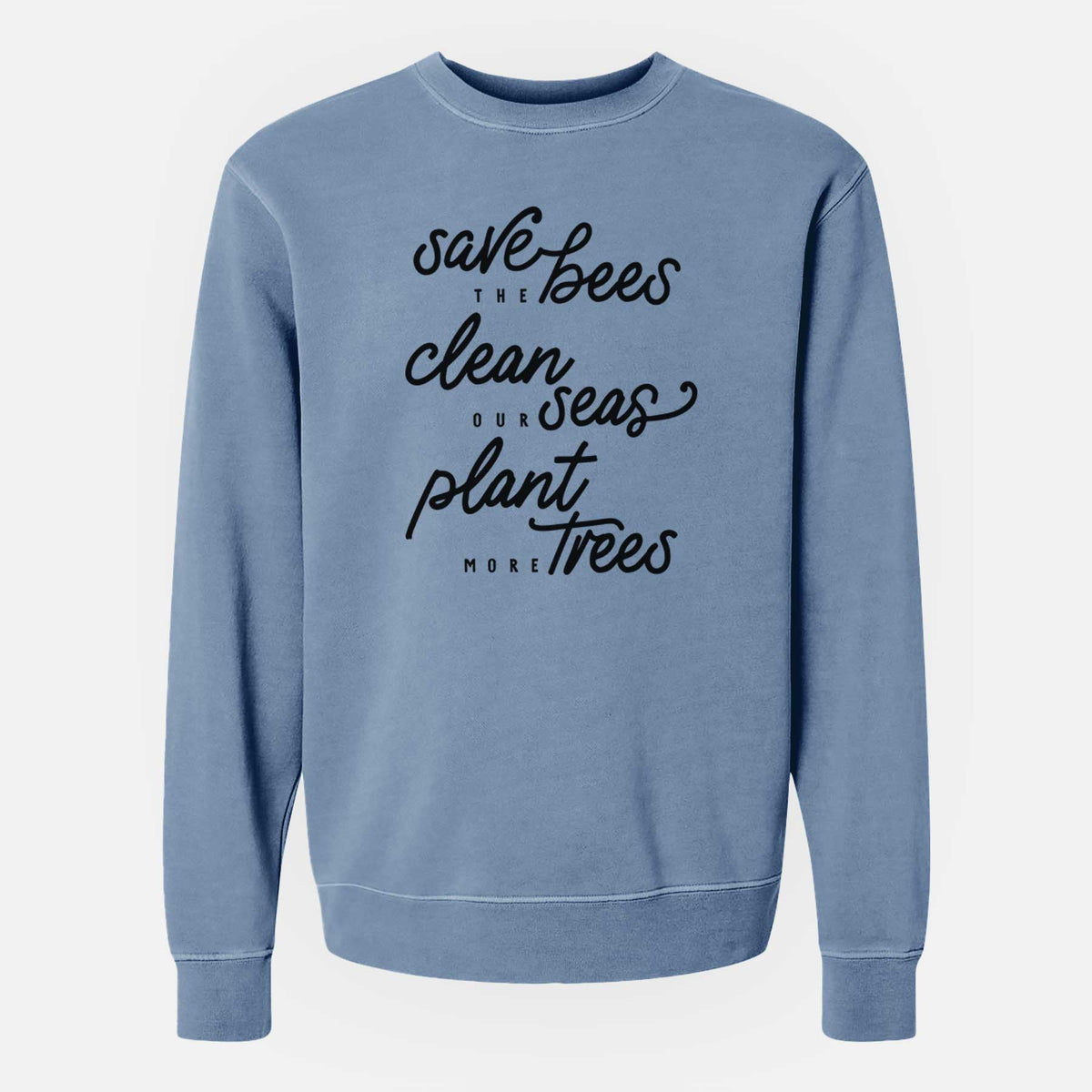 Bees Seas Trees - Typography - Unisex Pigment Dyed Crew Sweatshirt
